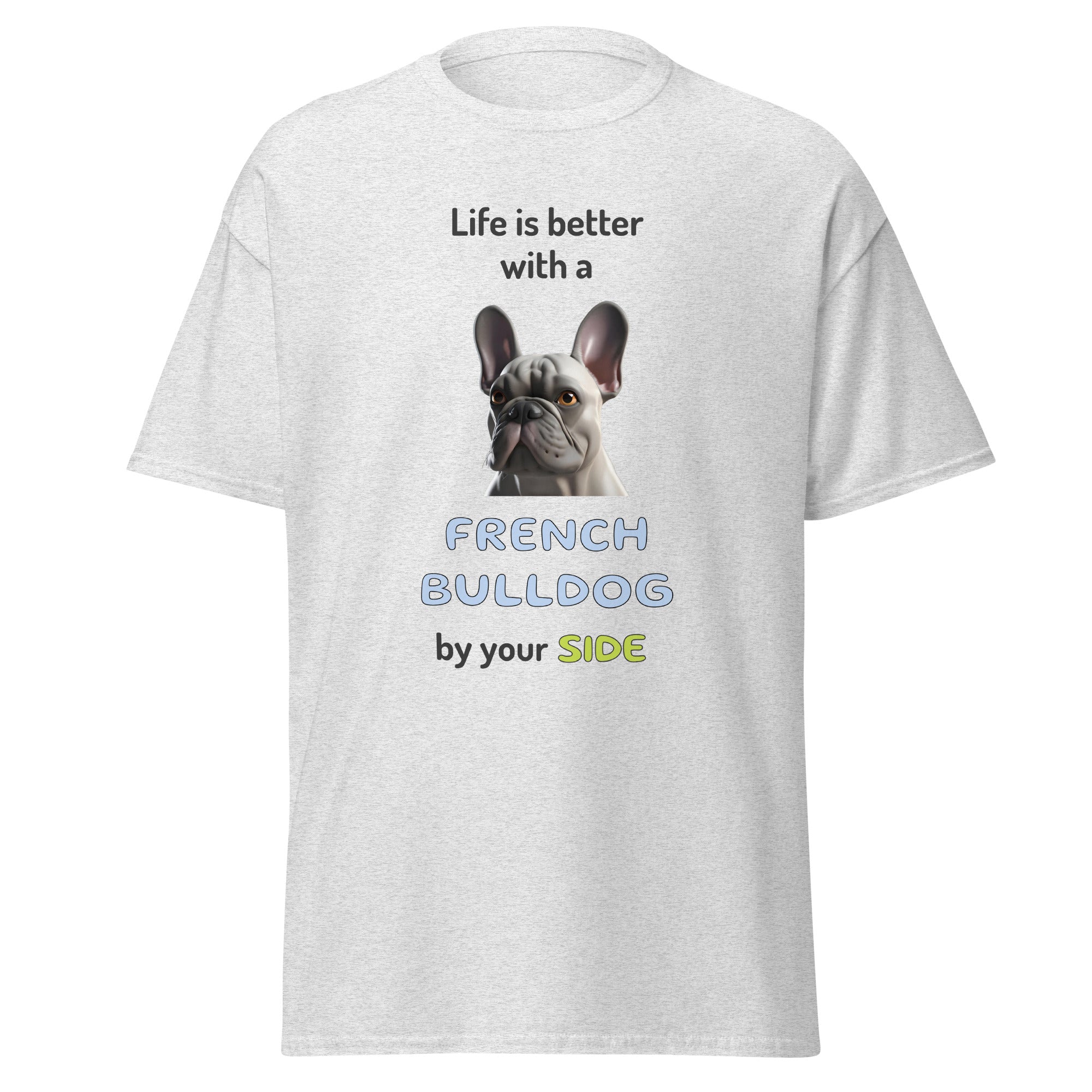 LIFE IS BETTER W/ FRENCH BULLDOG unisex t-shirt