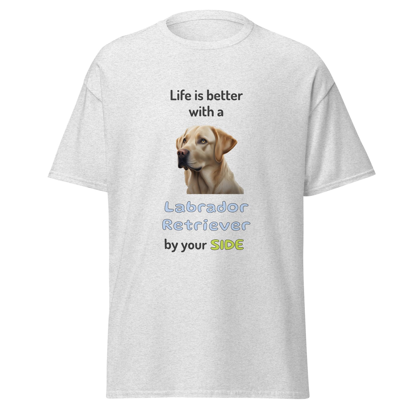 LIFE IS BETTER W/ LABRADOR RETRIEVER men's t-shirt