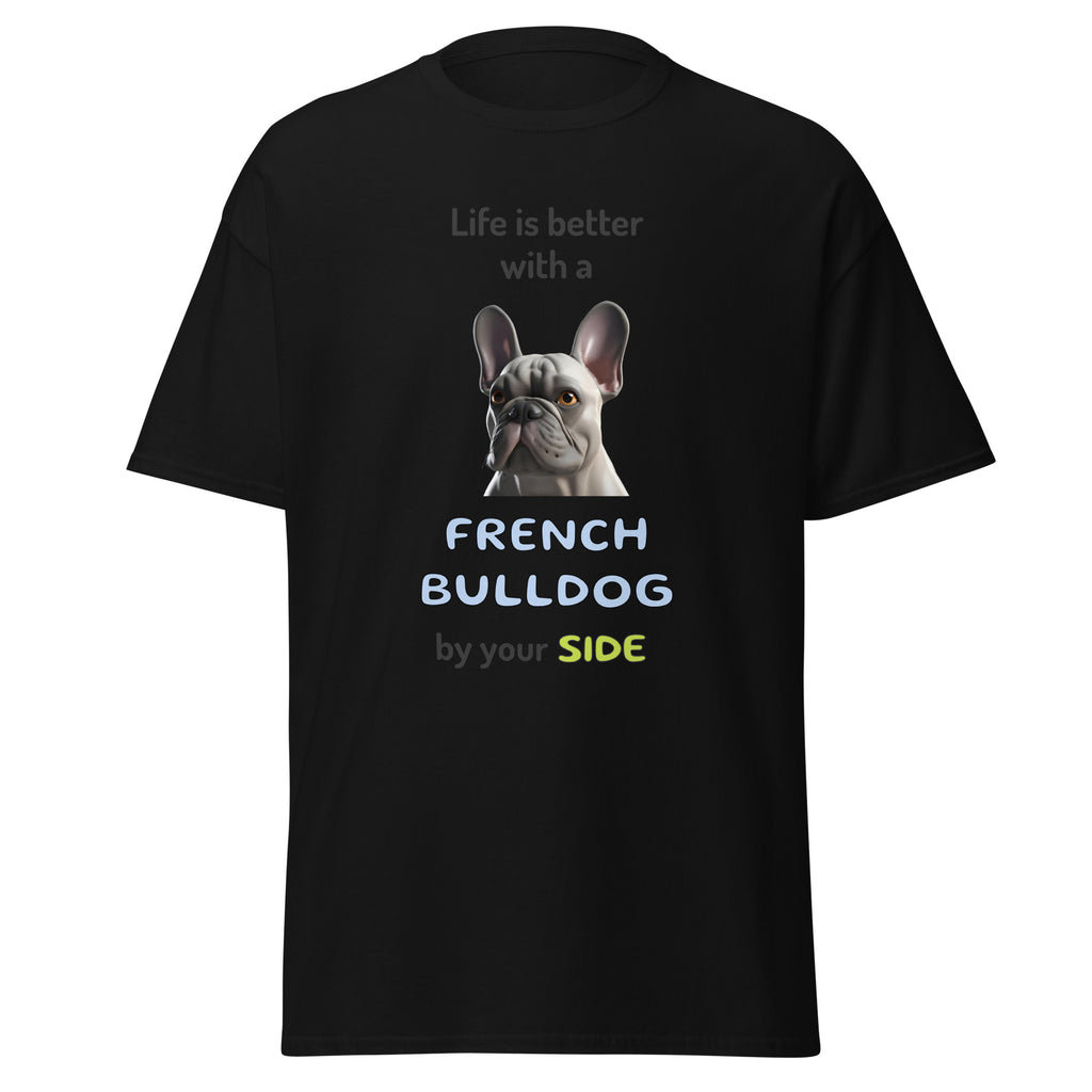 LIFE IS BETTER W/ FRENCH BULLDOG unisex t-shirt