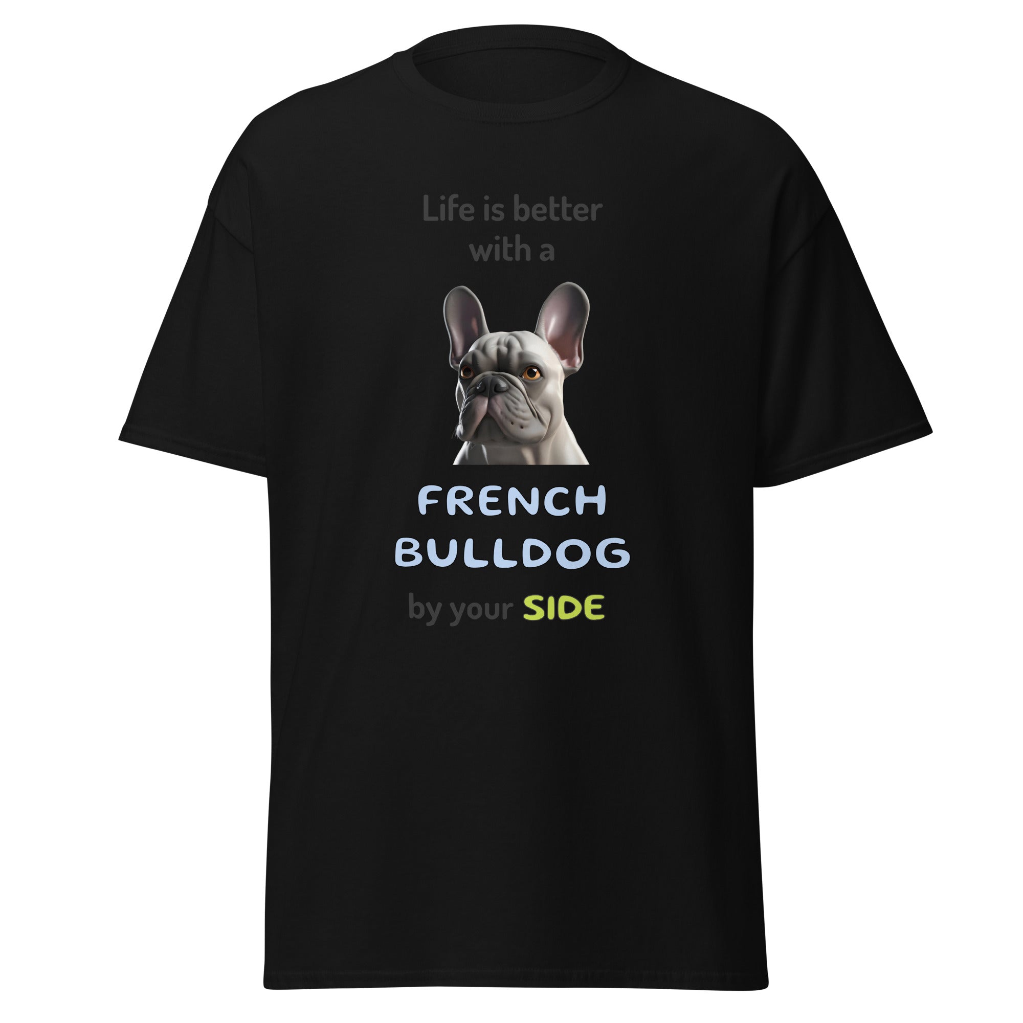 LIFE IS BETTER W/ FRENCH BULLDOG unisex t-shirt