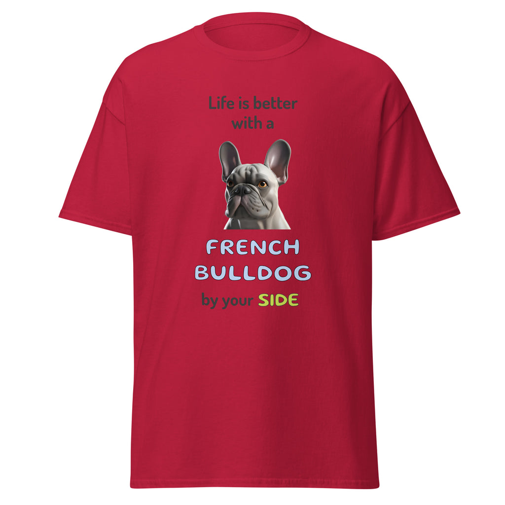 LIFE IS BETTER W/ FRENCH BULLDOG unisex t-shirt