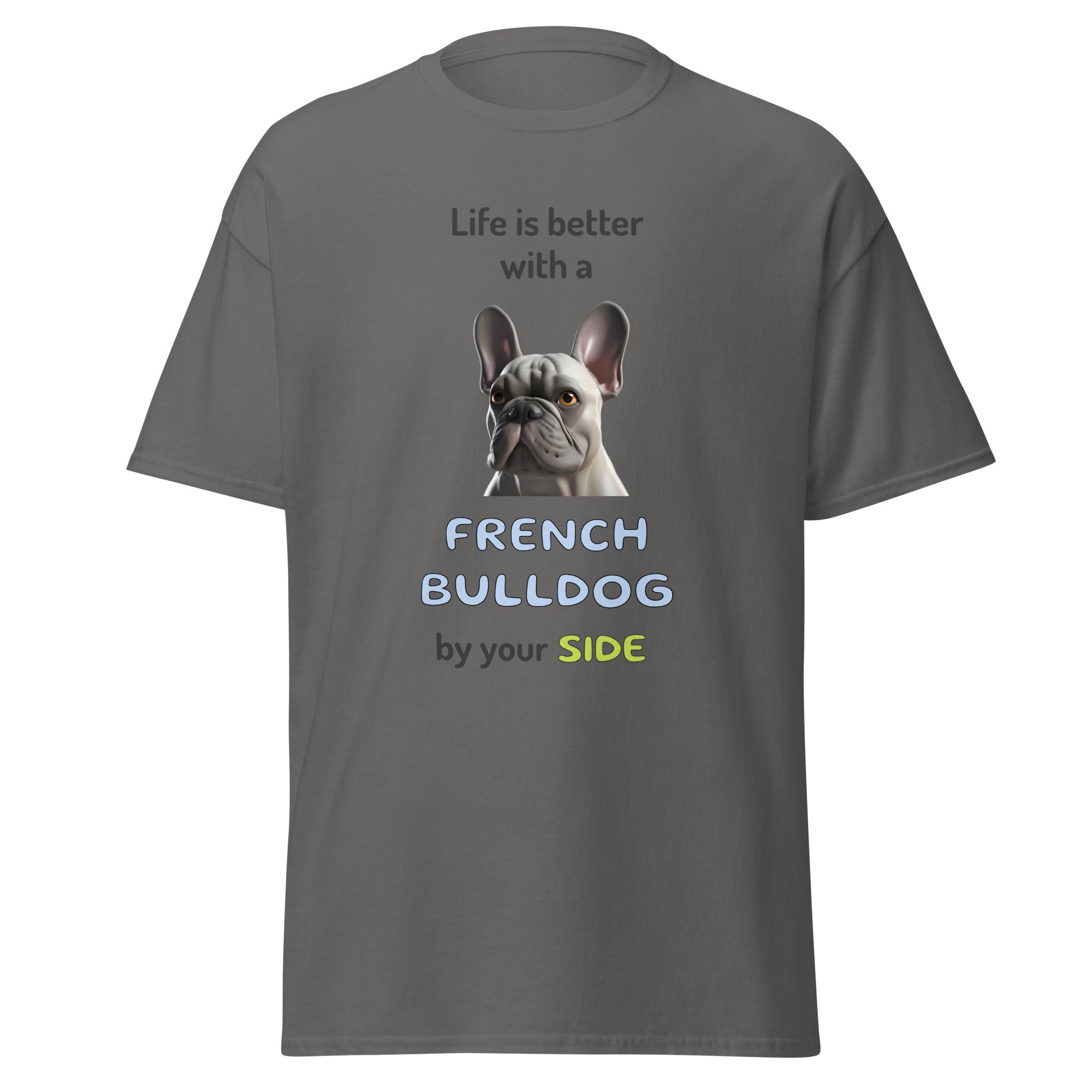 LIFE IS BETTER W/ FRENCH BULLDOG unisex t-shirt