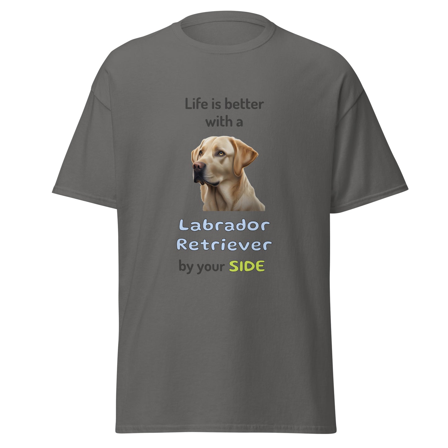 LIFE IS BETTER W/ LABRADOR RETRIEVER men's t-shirt