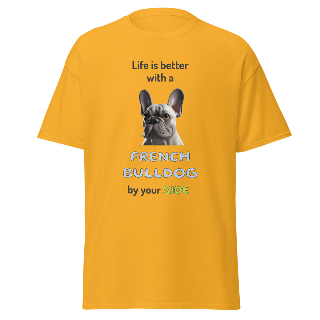 LIFE IS BETTER W/ FRENCH BULLDOG unisex t-shirt