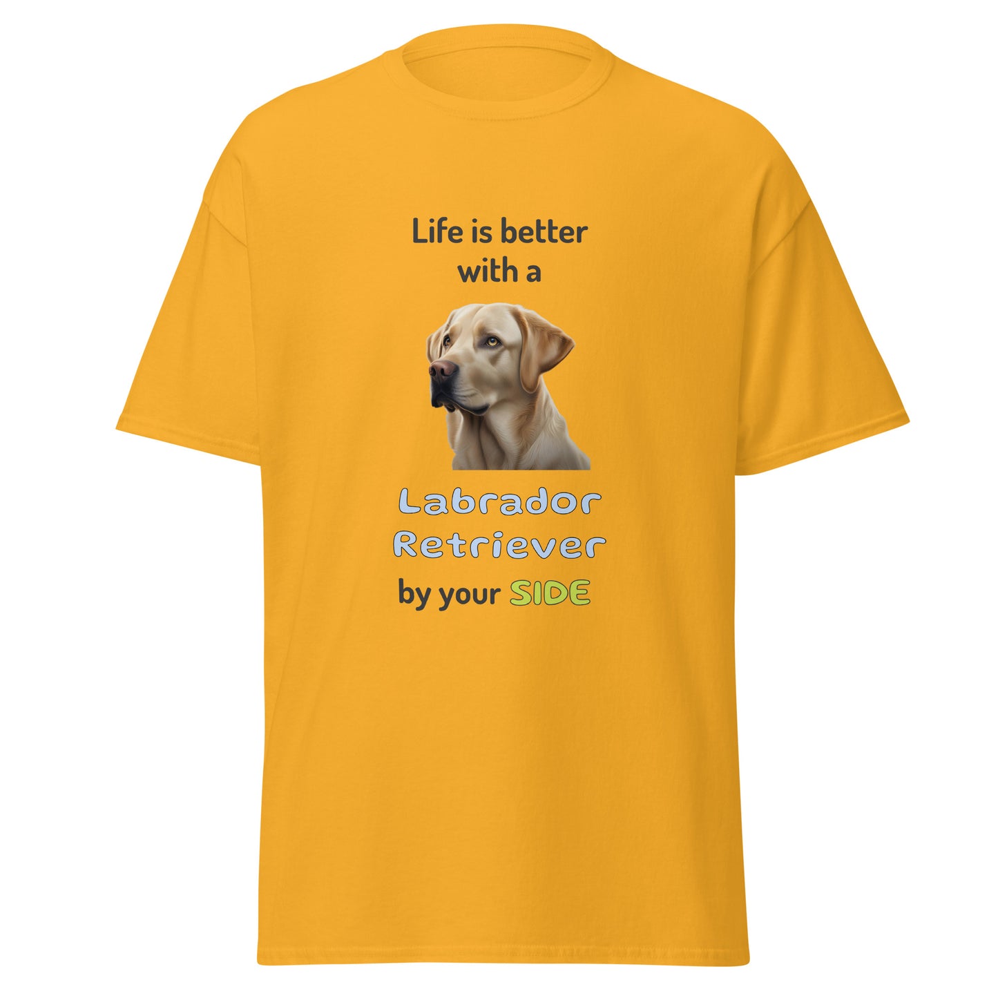 LIFE IS BETTER W/ LABRADOR RETRIEVER men's t-shirt