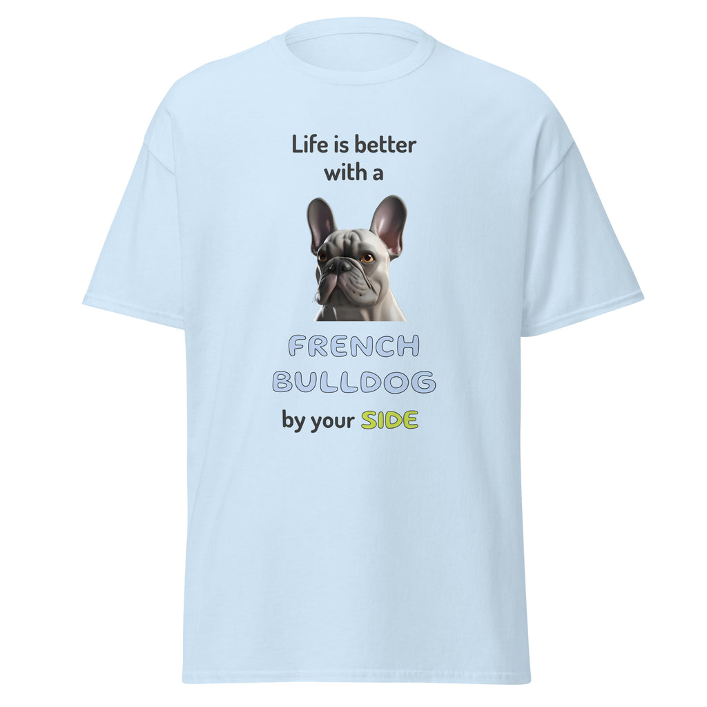 LIFE IS BETTER W/ FRENCH BULLDOG unisex t-shirt