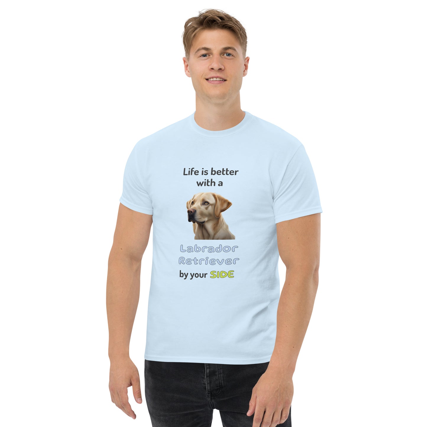 LIFE IS BETTER W/ LABRADOR RETRIEVER men's t-shirt