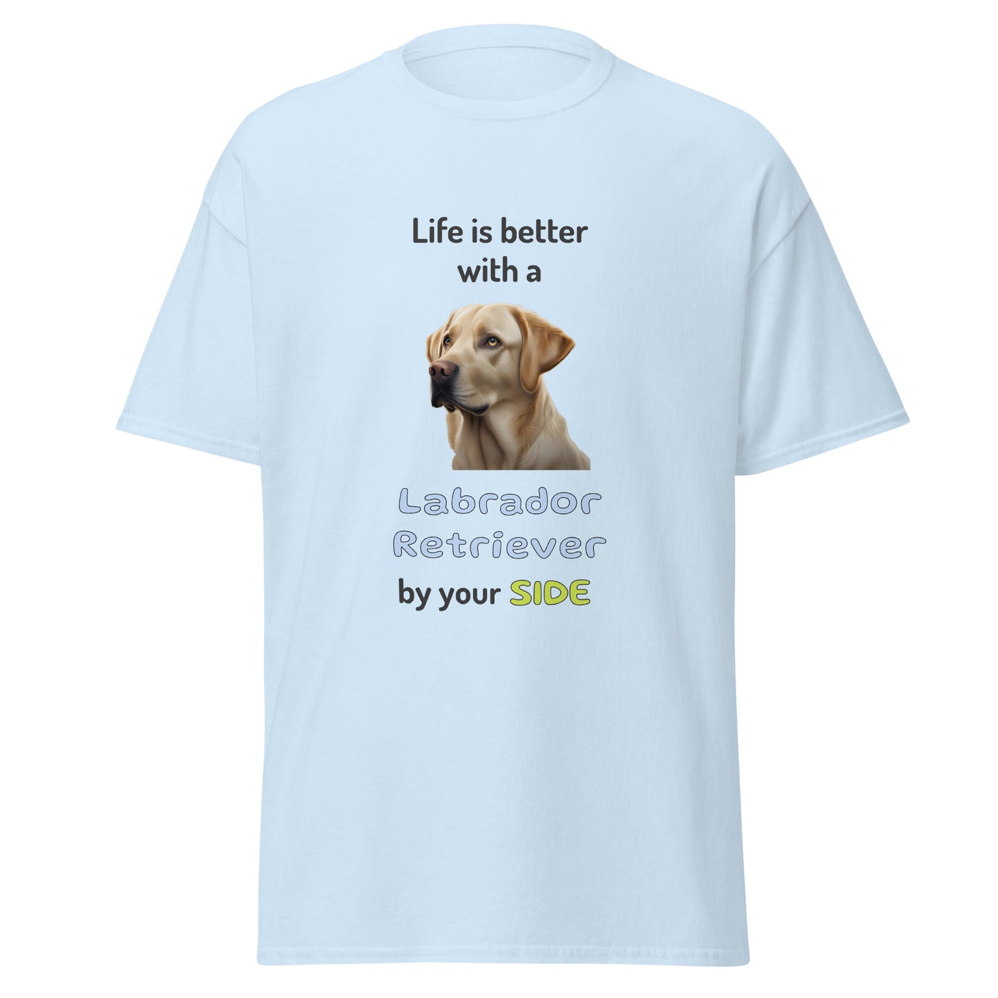 LIFE IS BETTER W/ LABRADOR RETRIEVER men's t-shirt