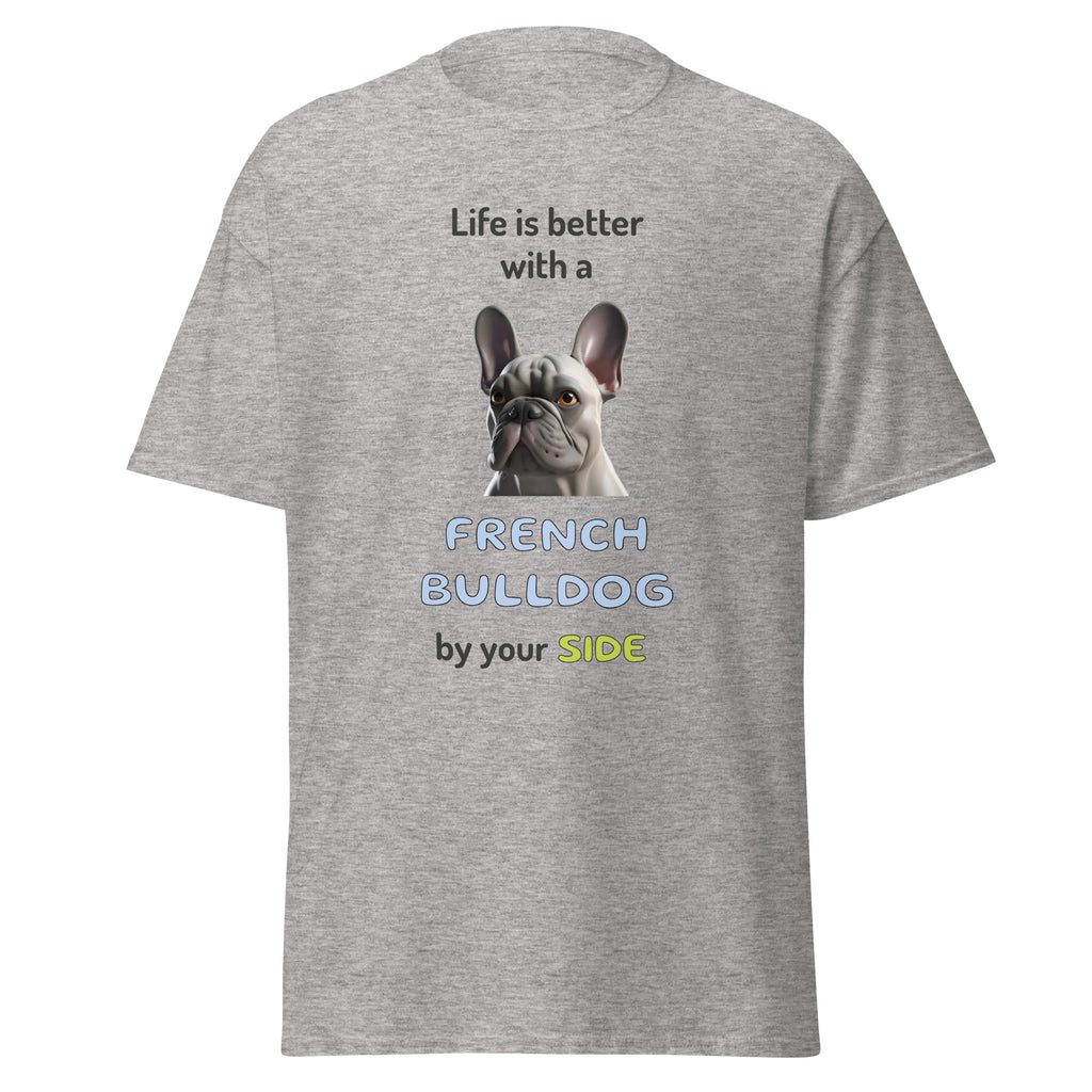LIFE IS BETTER W/ FRENCH BULLDOG unisex t-shirt