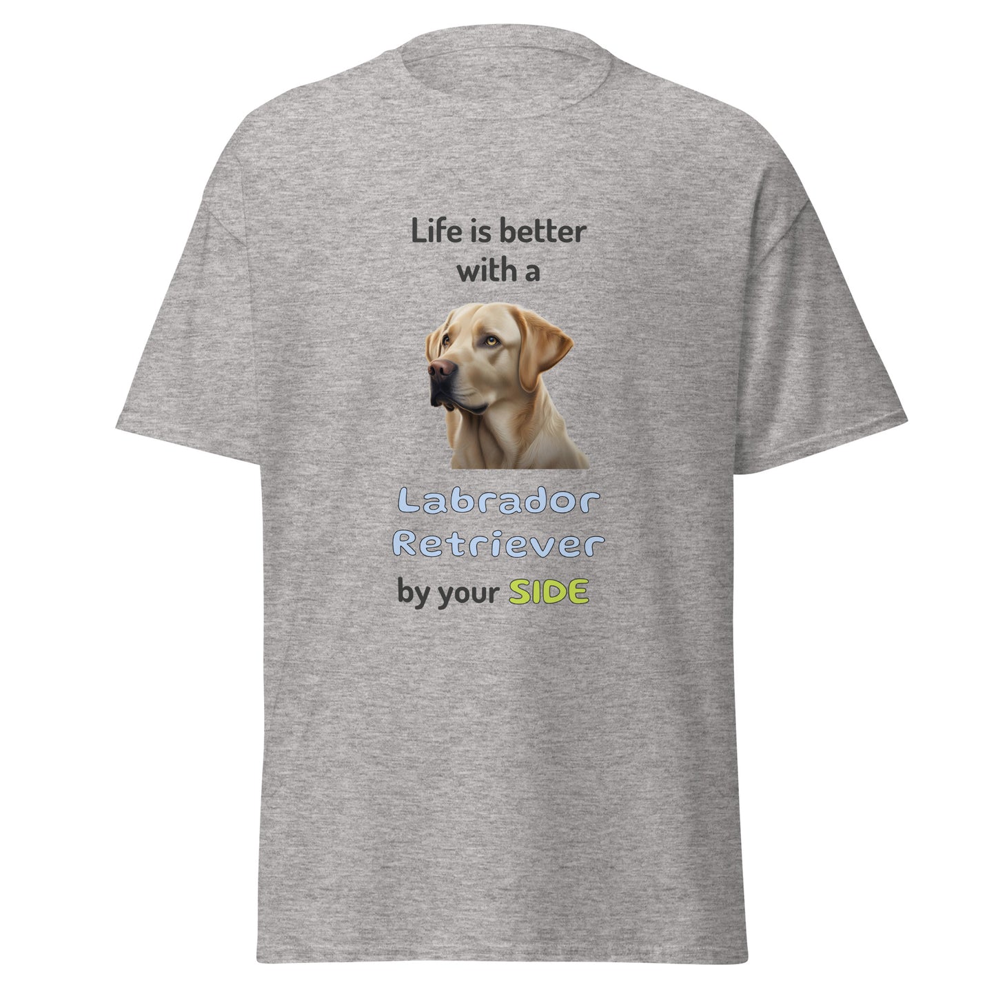 LIFE IS BETTER W/ LABRADOR RETRIEVER men's t-shirt