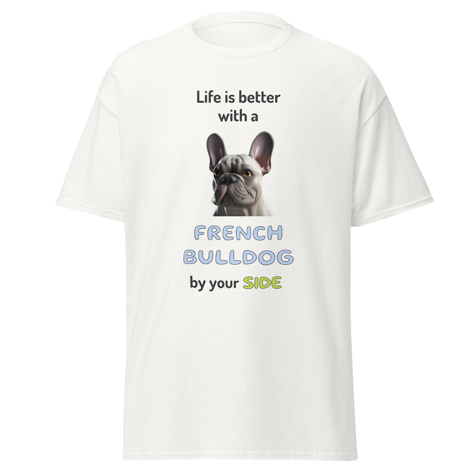 LIFE IS BETTER W/ FRENCH BULLDOG unisex t-shirt