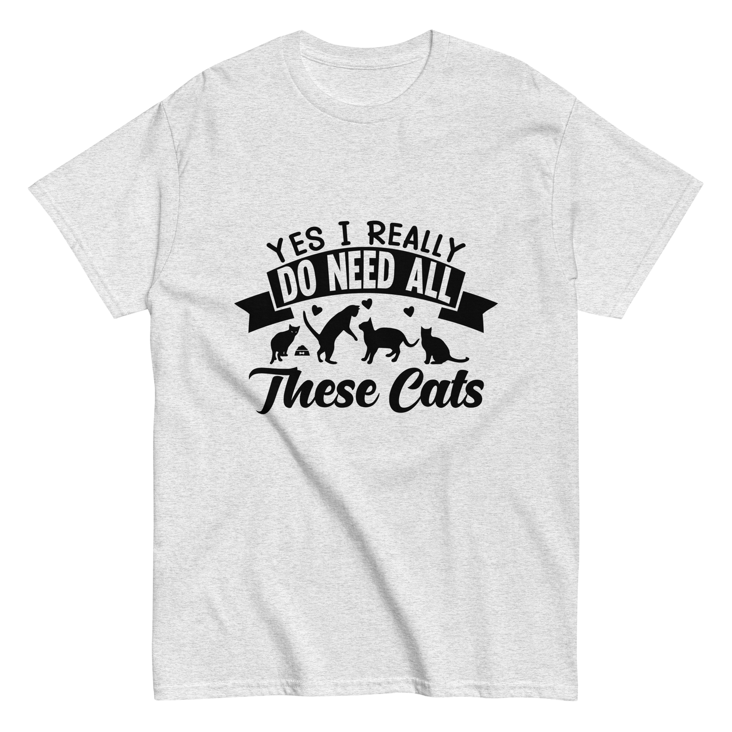 NEED THESE CATS Cat series unisex cotton t-shirt