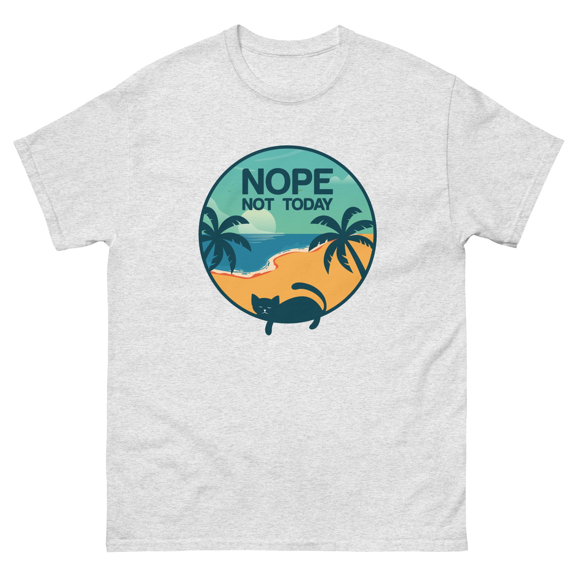 NOT TODAY  unisex t-shirt