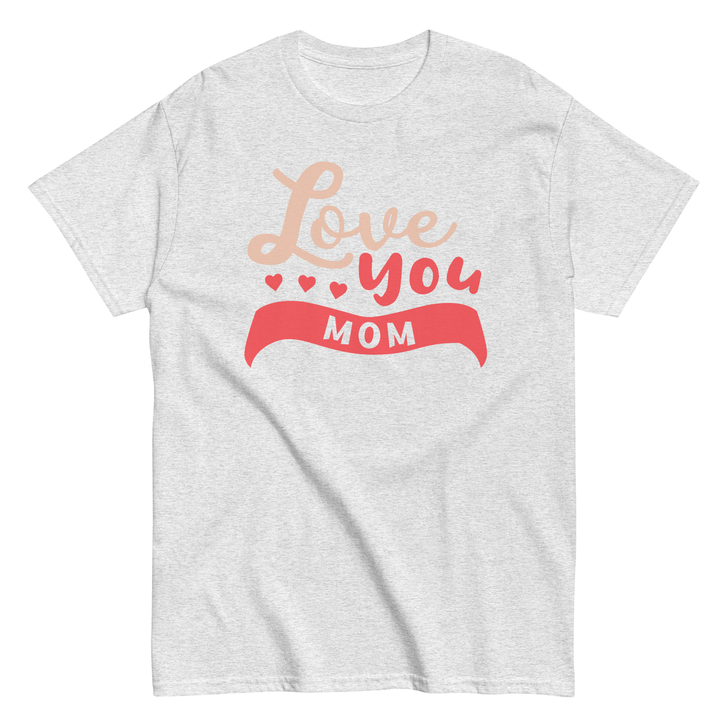 LOVE YOU MOM unisex t-shirt