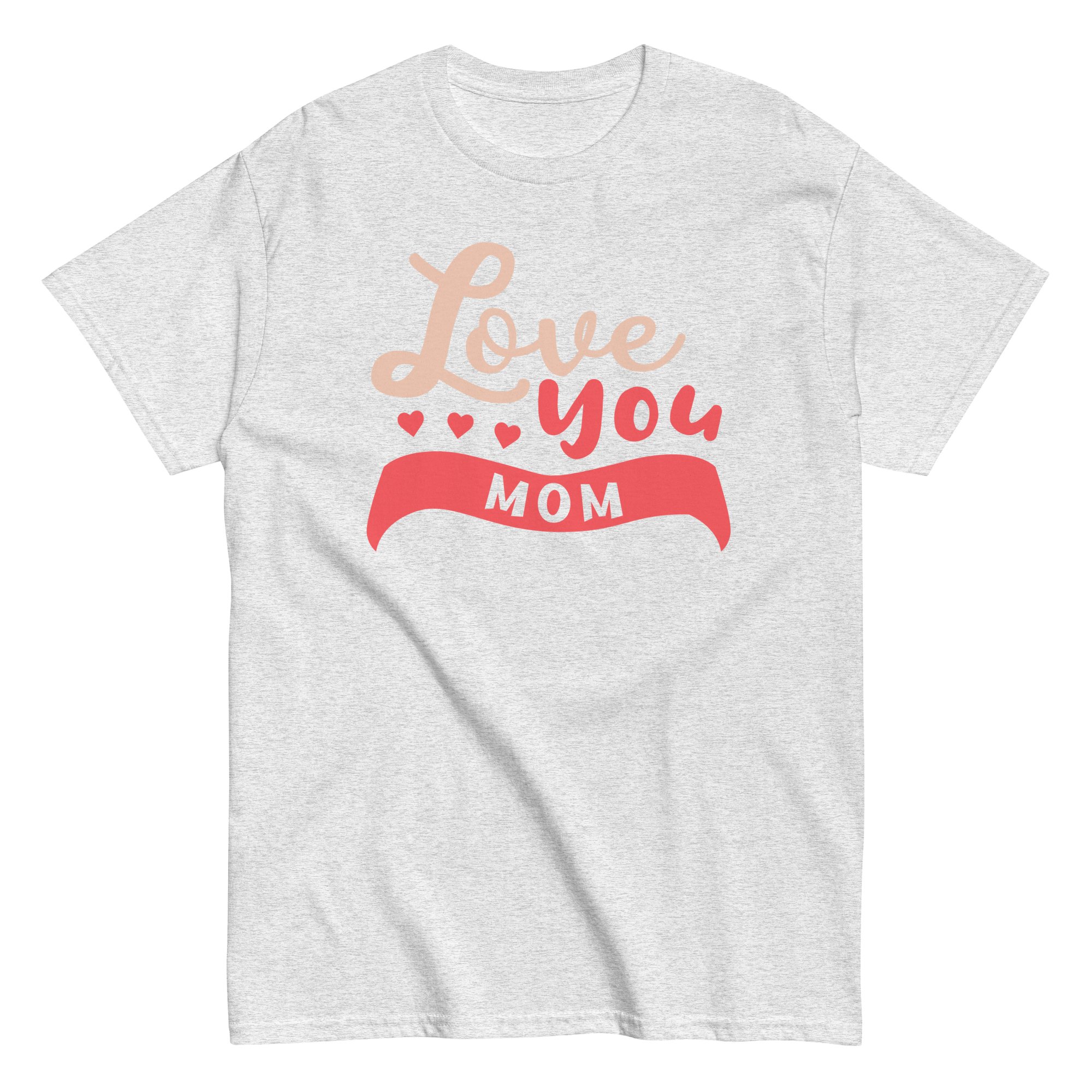 LOVE YOU MOM unisex t-shirt