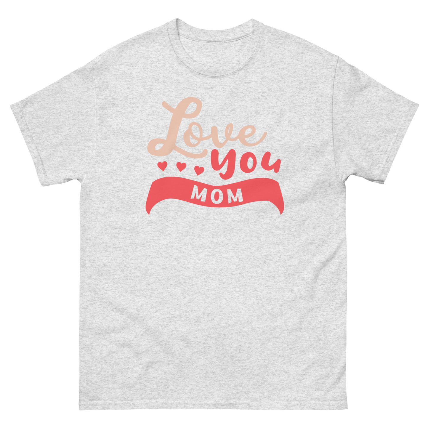 LOVE YOU MOM unisex t-shirt