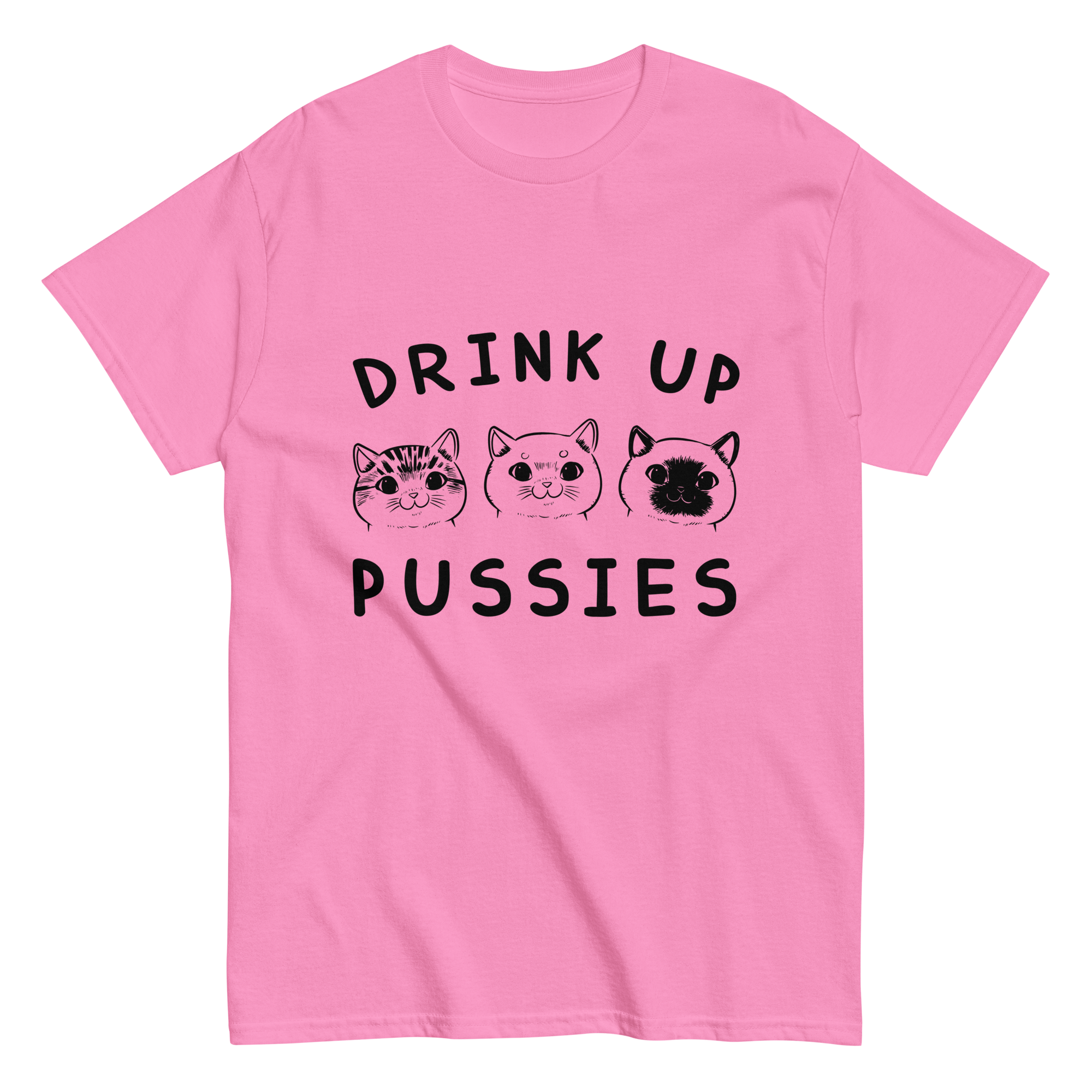 DRINK UP PUSSIES unisex t-shirt