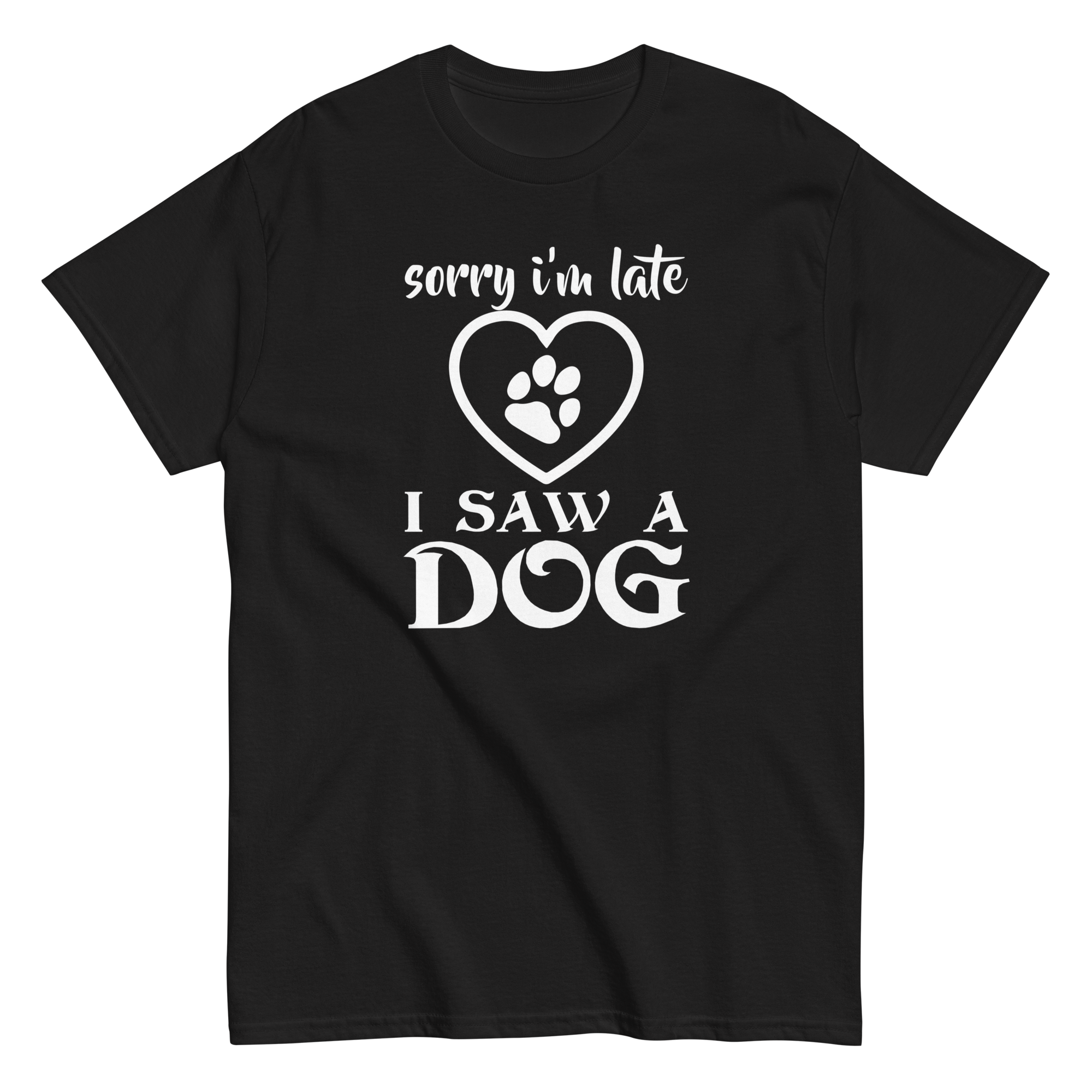 I SAW A DOG unisex t-shirt