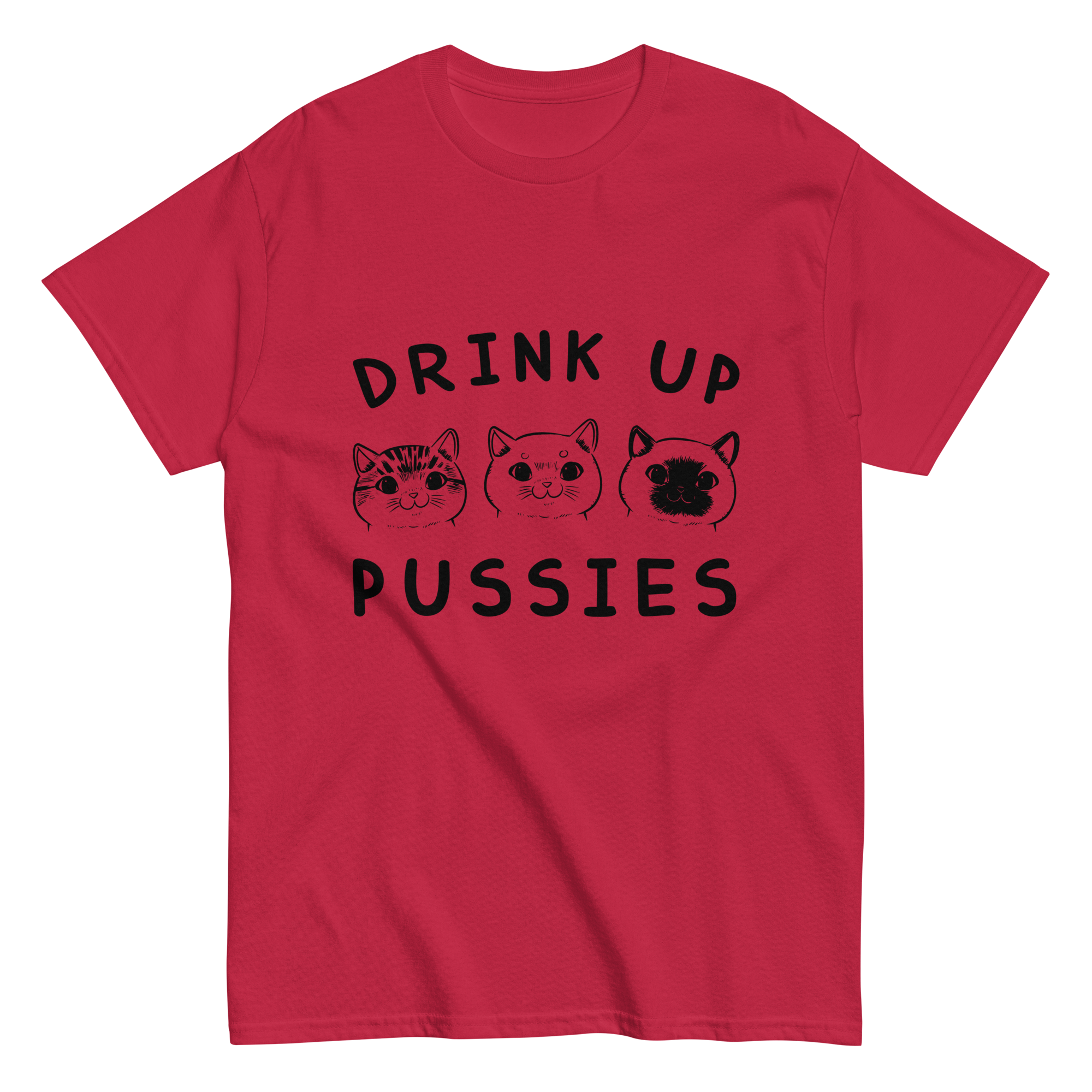 DRINK UP PUSSIES unisex t-shirt