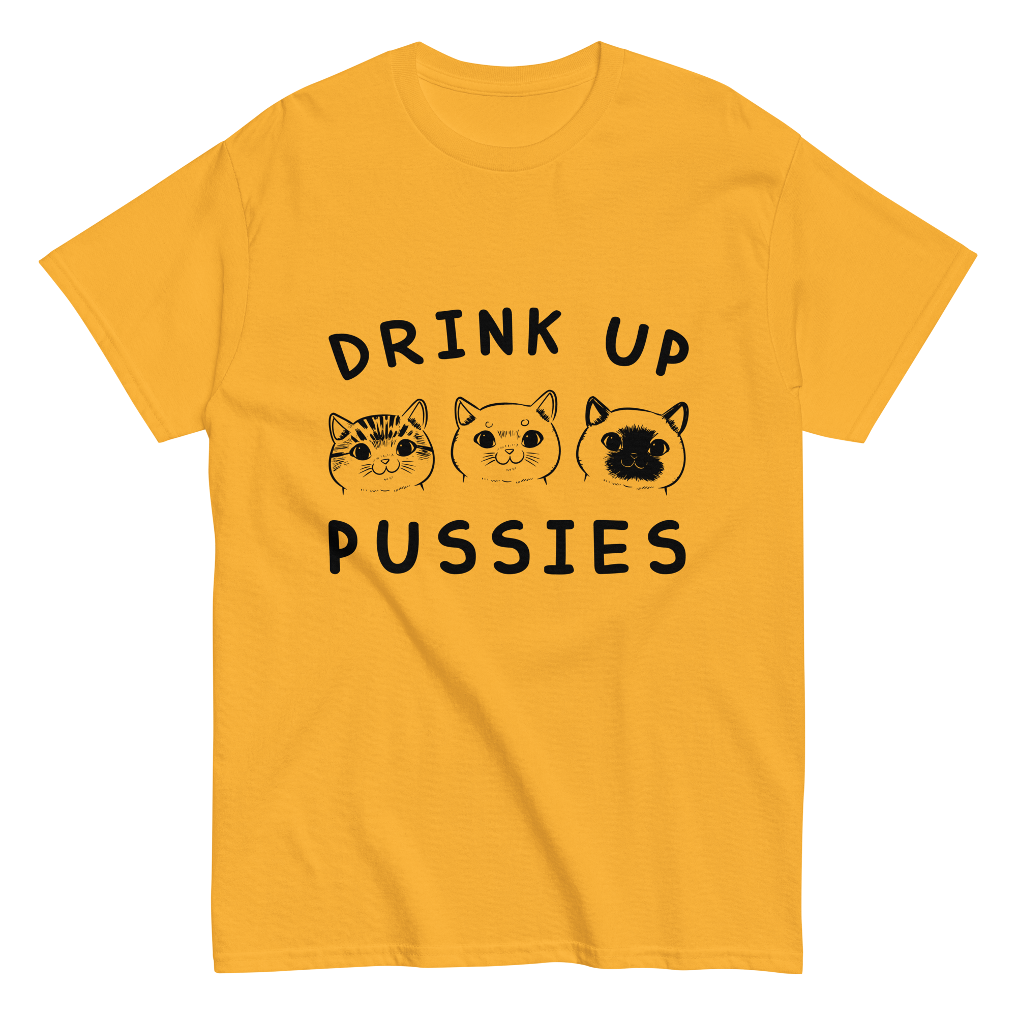 DRINK UP PUSSIES unisex t-shirt