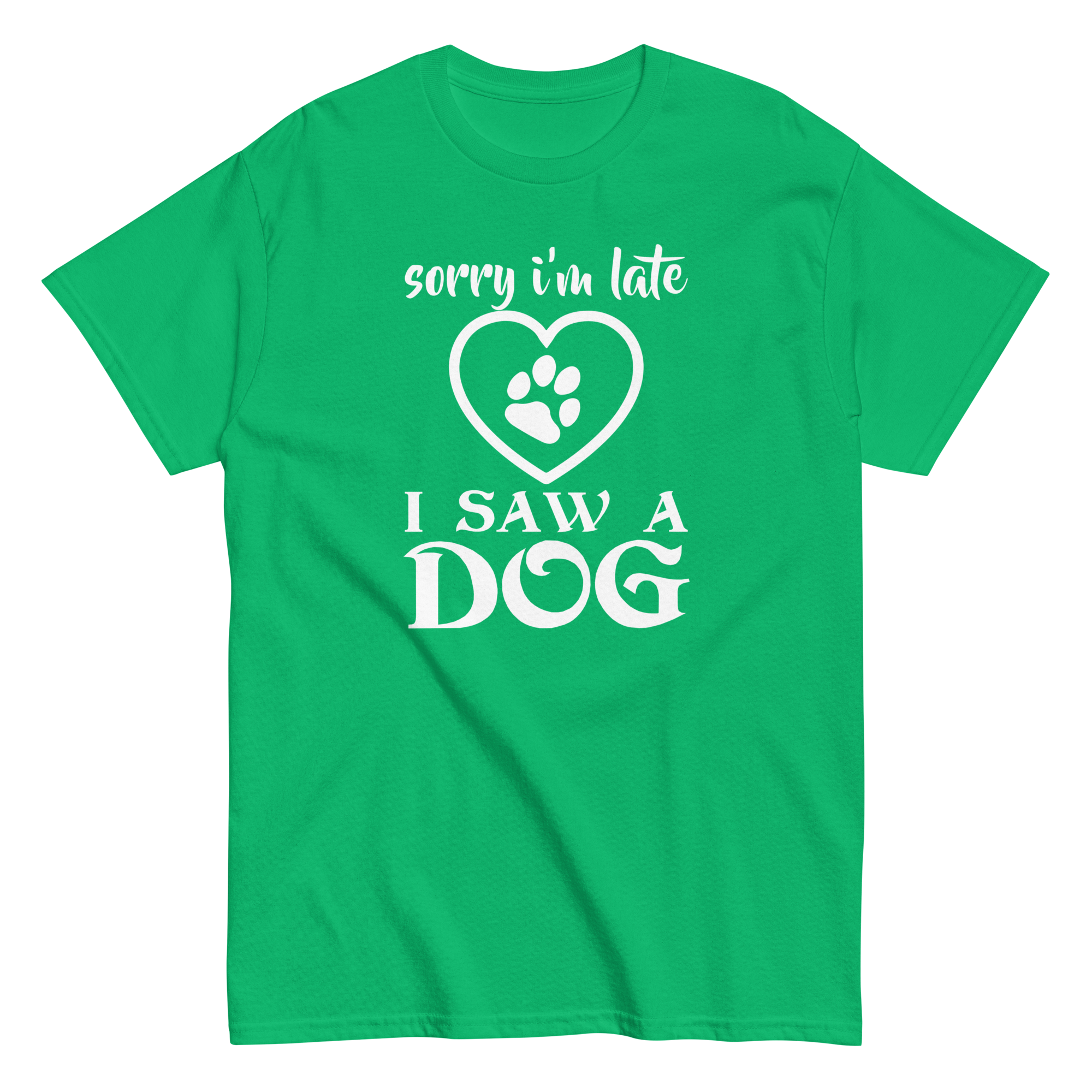 I SAW A DOG unisex t-shirt