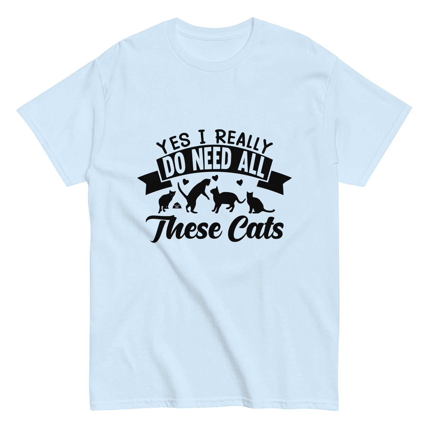 NEED THESE CATS Cat series unisex cotton t-shirt