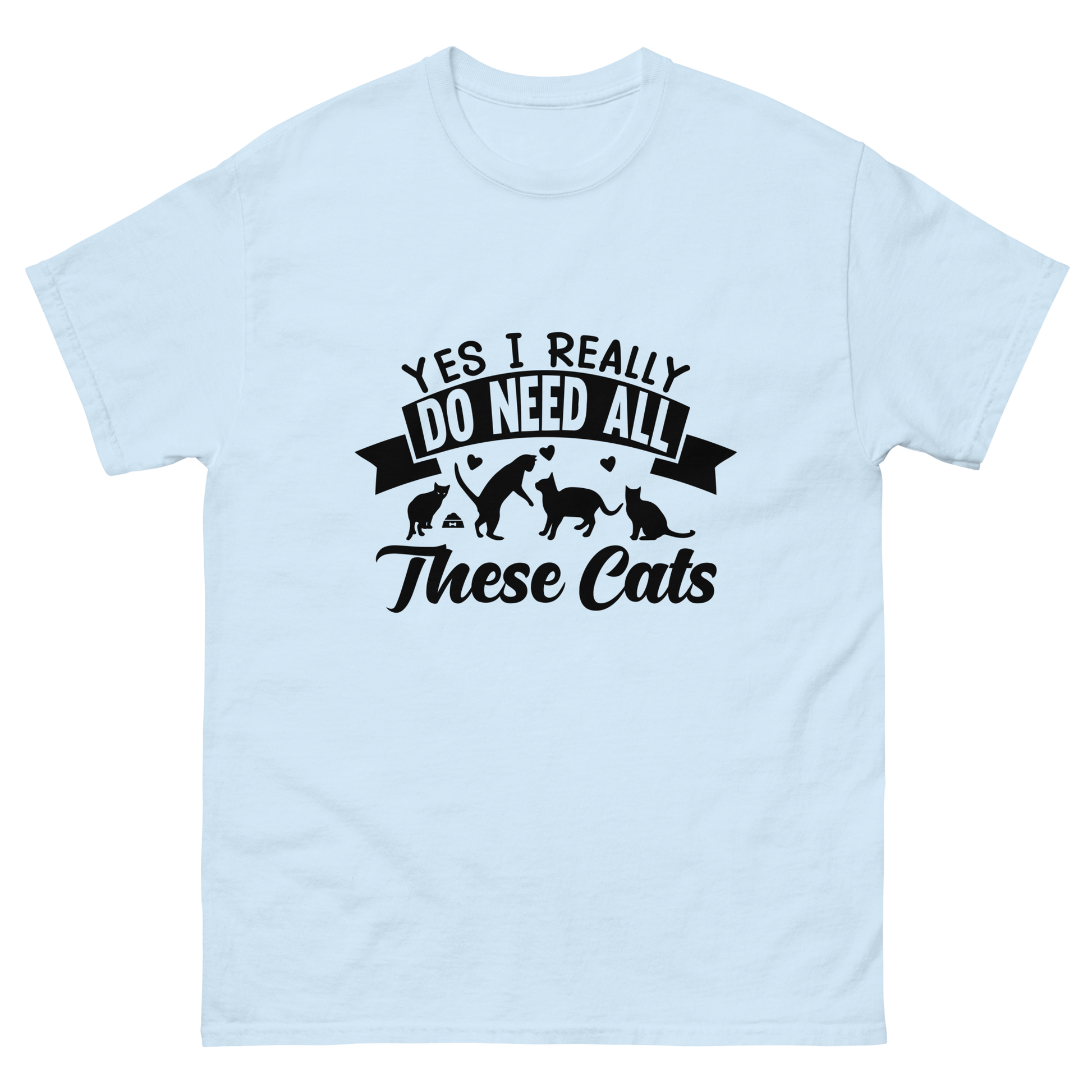 NEED THESE CATS unisex t-shirt