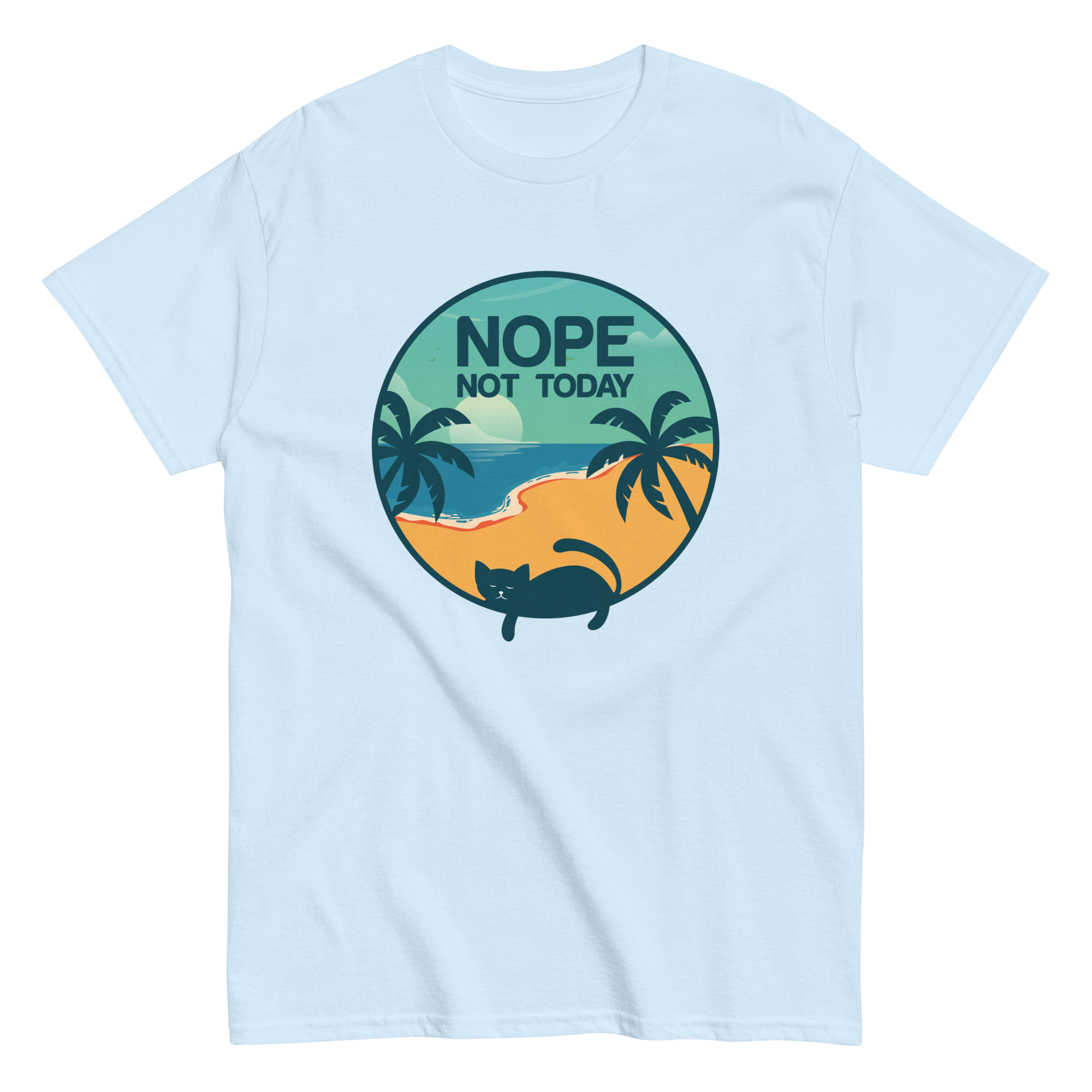 NOT TODAY unisex t-shirt