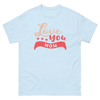 LOVE YOU MOM unisex t-shirt - Printoo Shop - - Mom t-shirts, t-shirt, unisex, Unisex Classic Tee | Gildan 5000