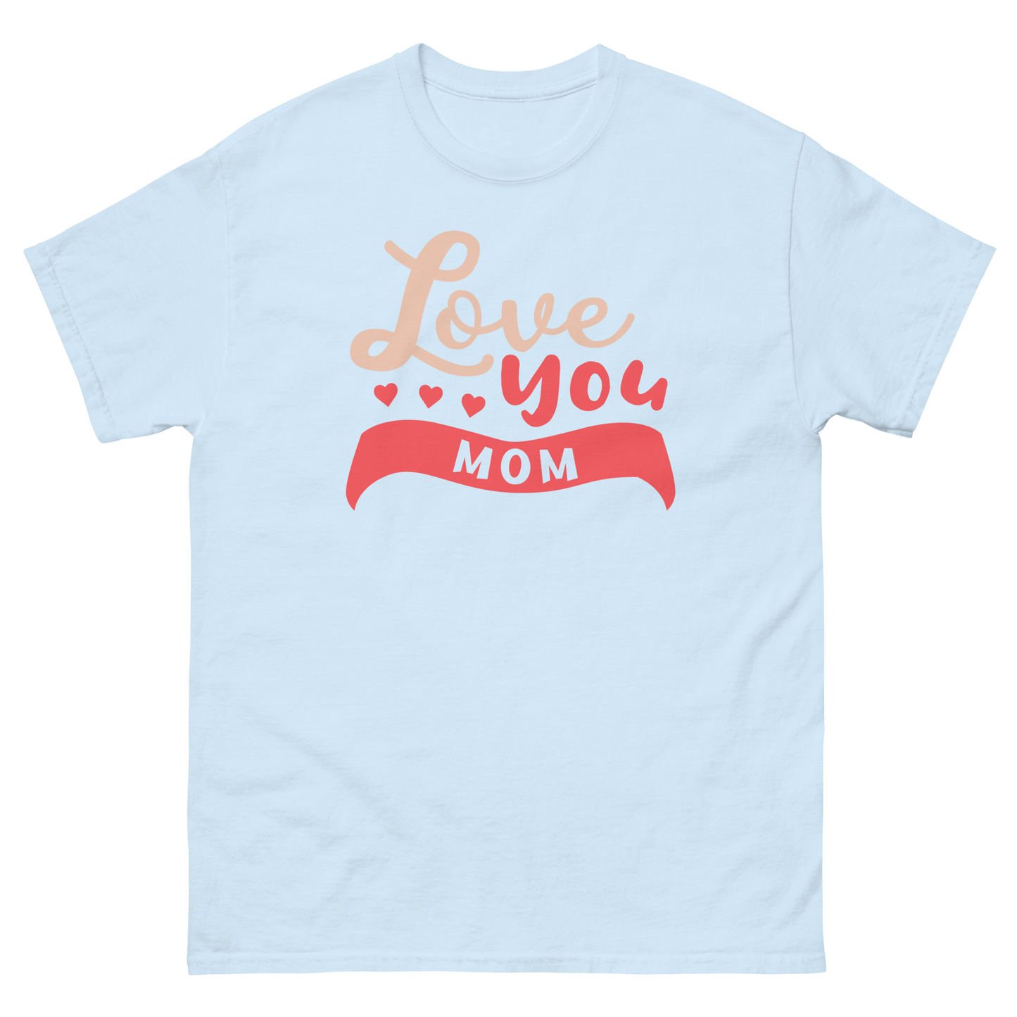 LOVE YOU MOM unisex t-shirt