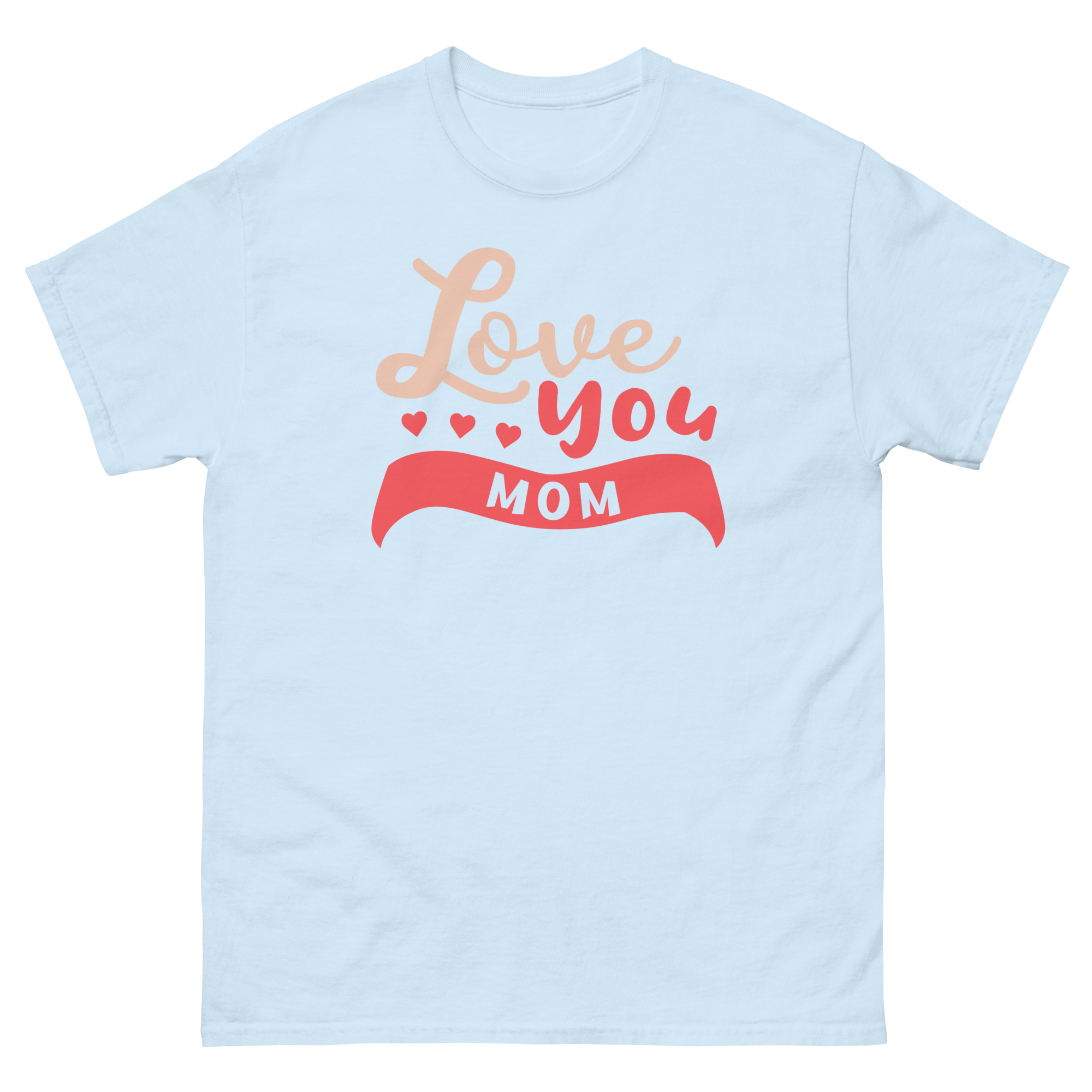 LOVE YOU MOM unisex t-shirt