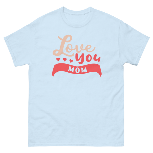 LOVE YOU MOM unisex t-shirt