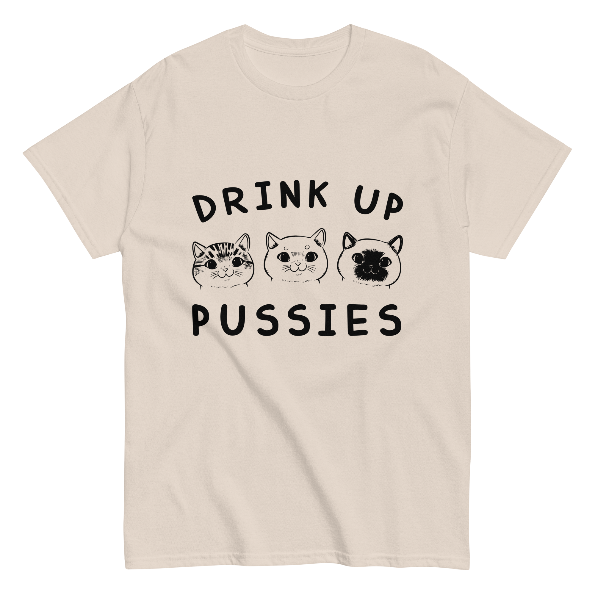 DRINK UP PUSSIES unisex t-shirt