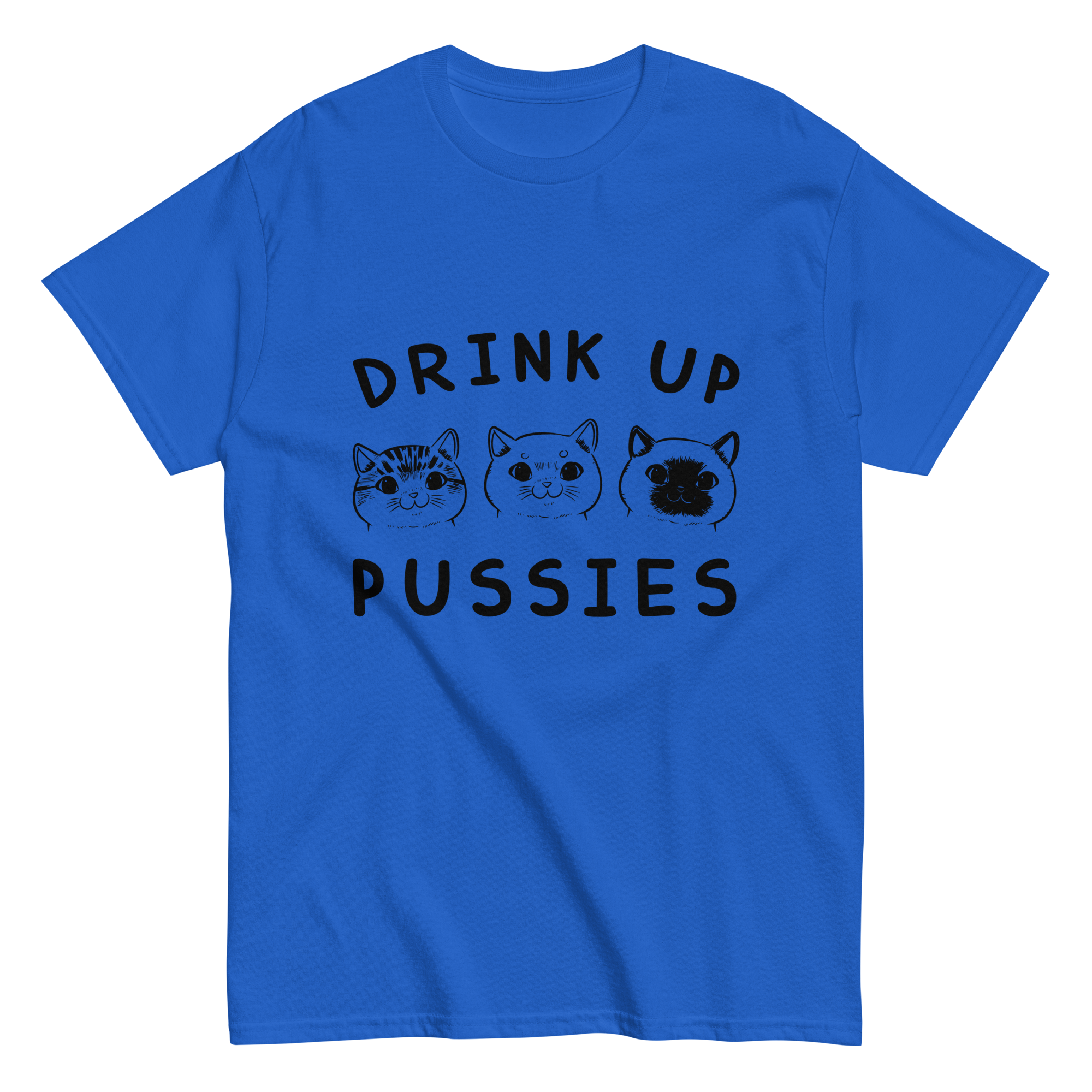 DRINK UP PUSSIES unisex t-shirt