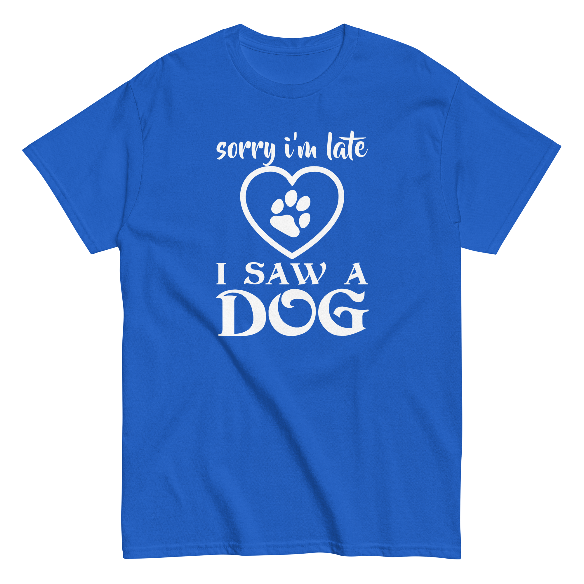 I SAW A DOG unisex t-shirt