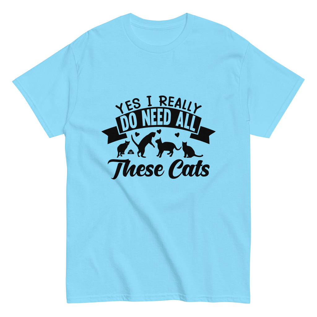 NEED THESE CATS unisex t-shirt