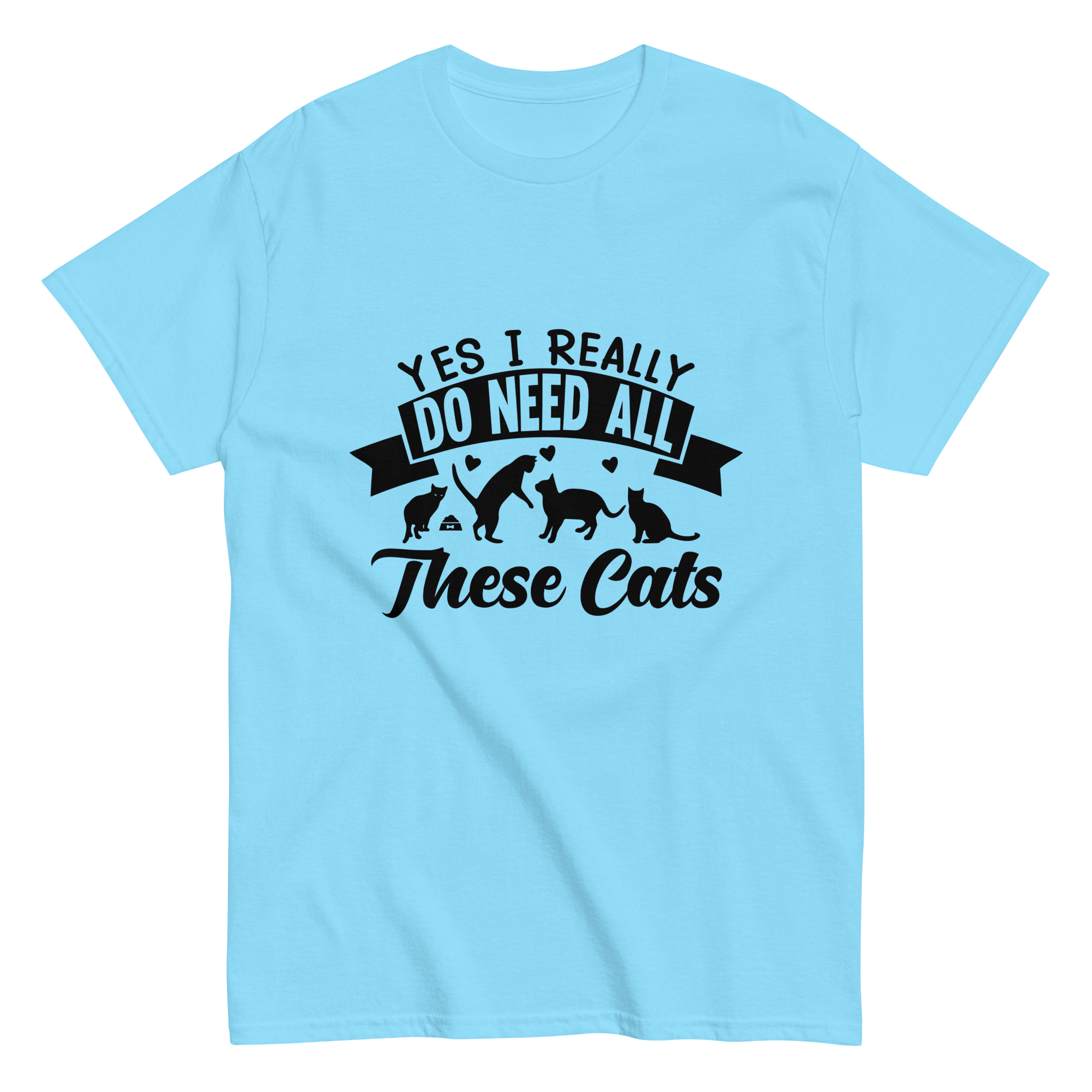 NEED THESE CATS unisex t-shirt