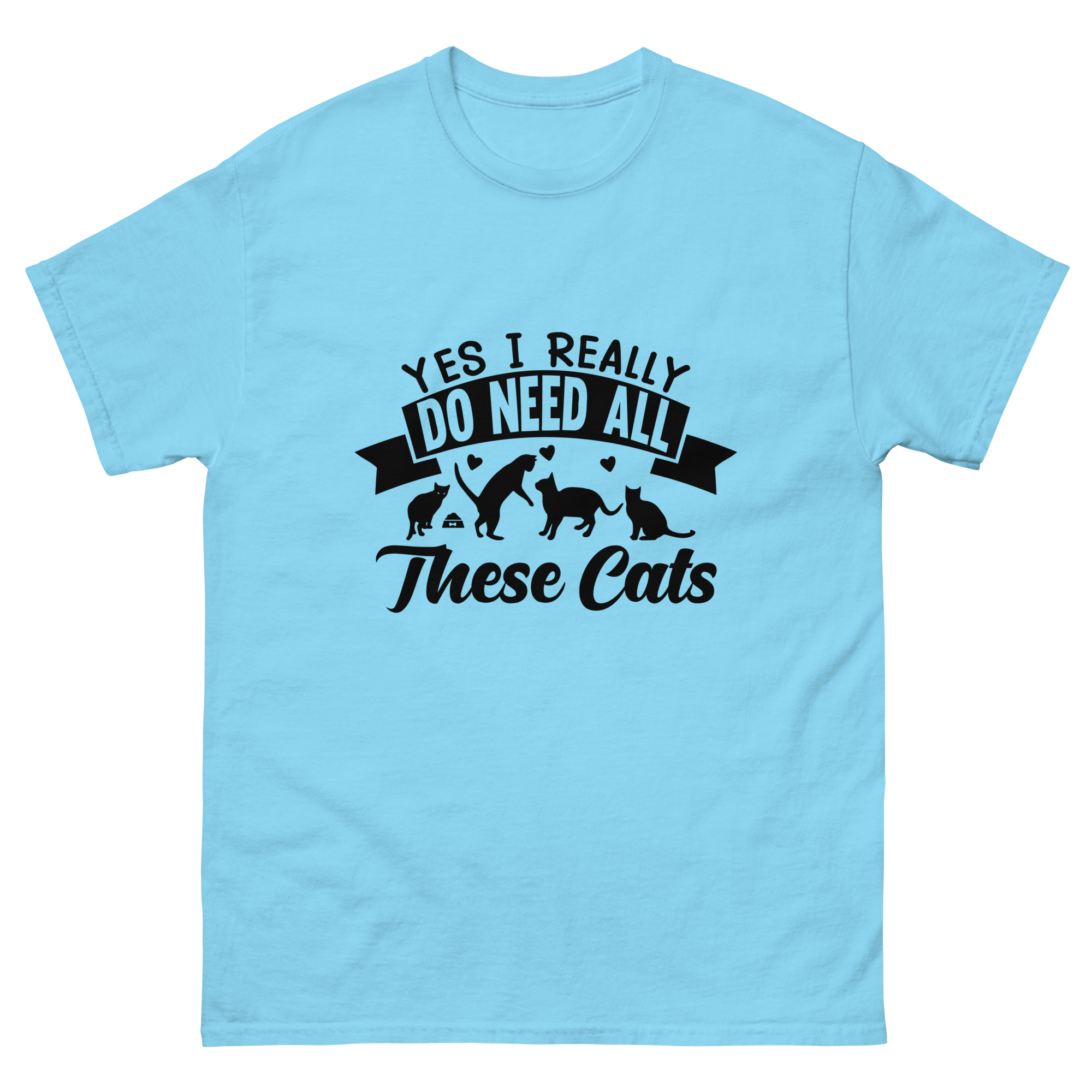 NEED THESE CATS unisex t-shirt