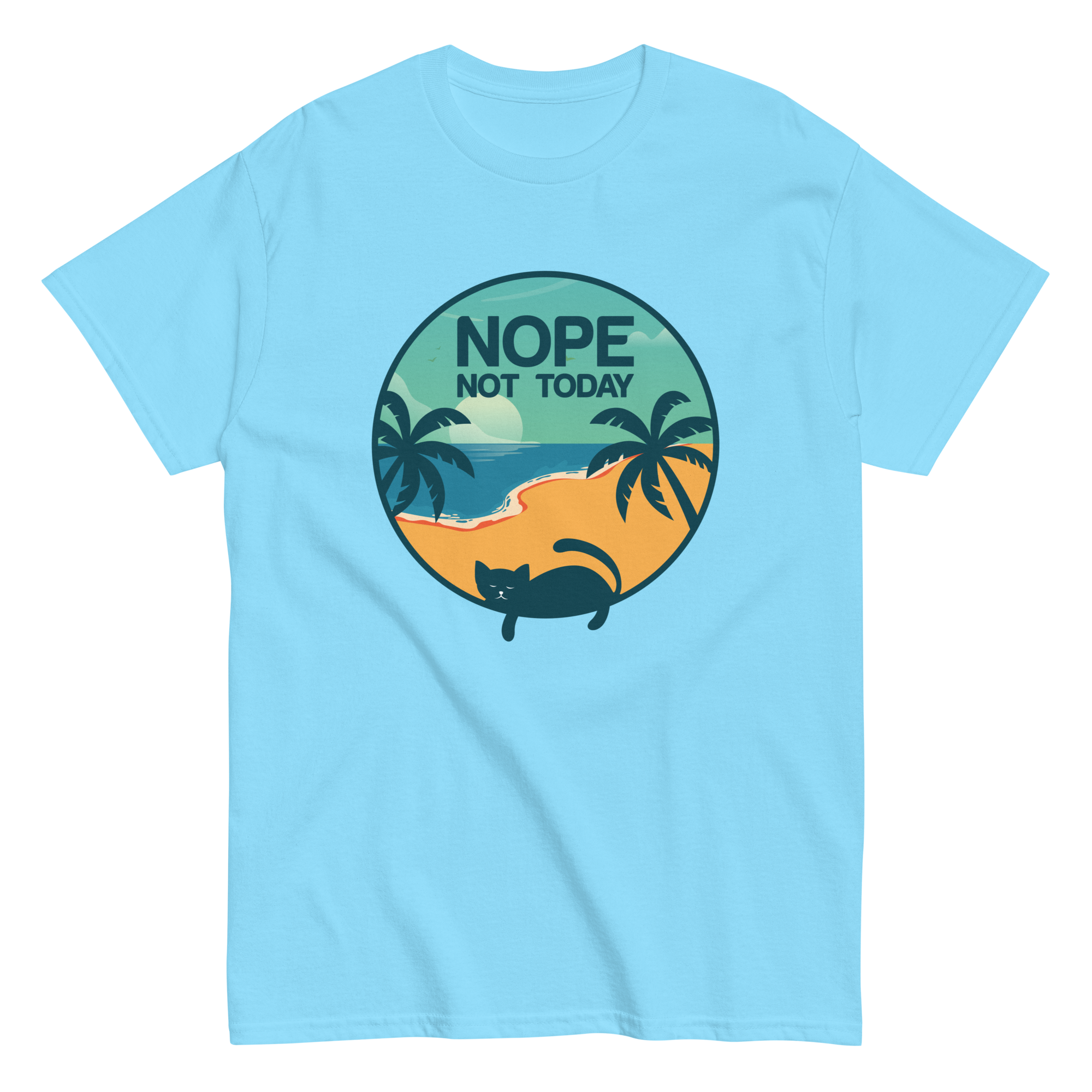 NOT TODAY unisex t-shirt