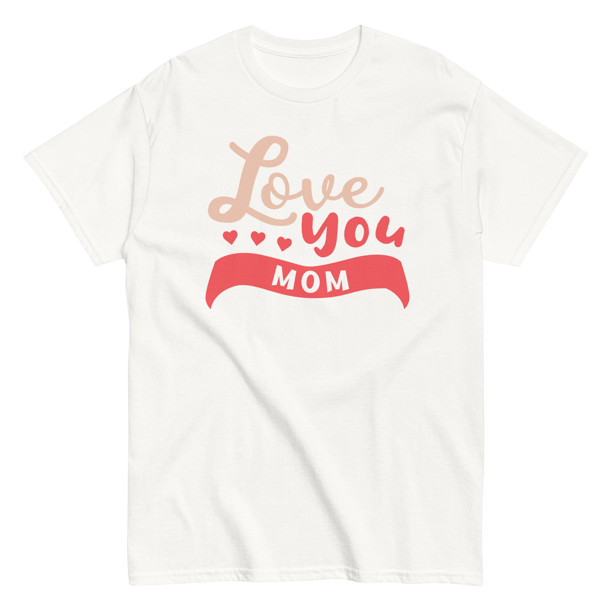 LOVE YOU MOM unisex t-shirt