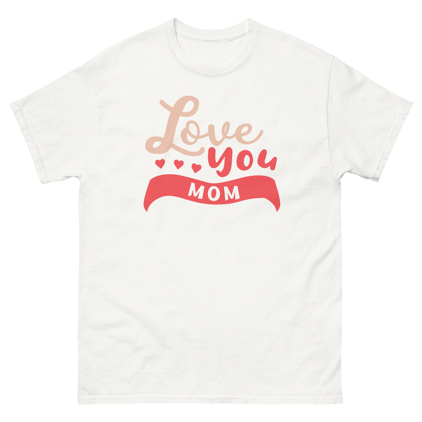 LOVE YOU MOM unisex t-shirt