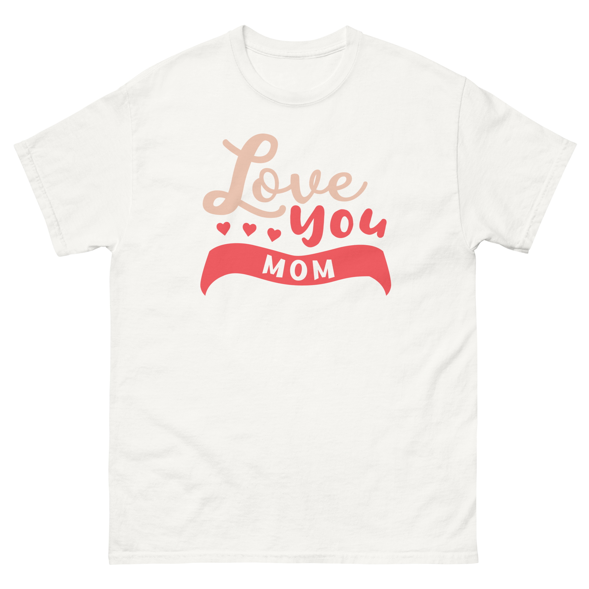 LOVE YOU MOM unisex t-shirt
