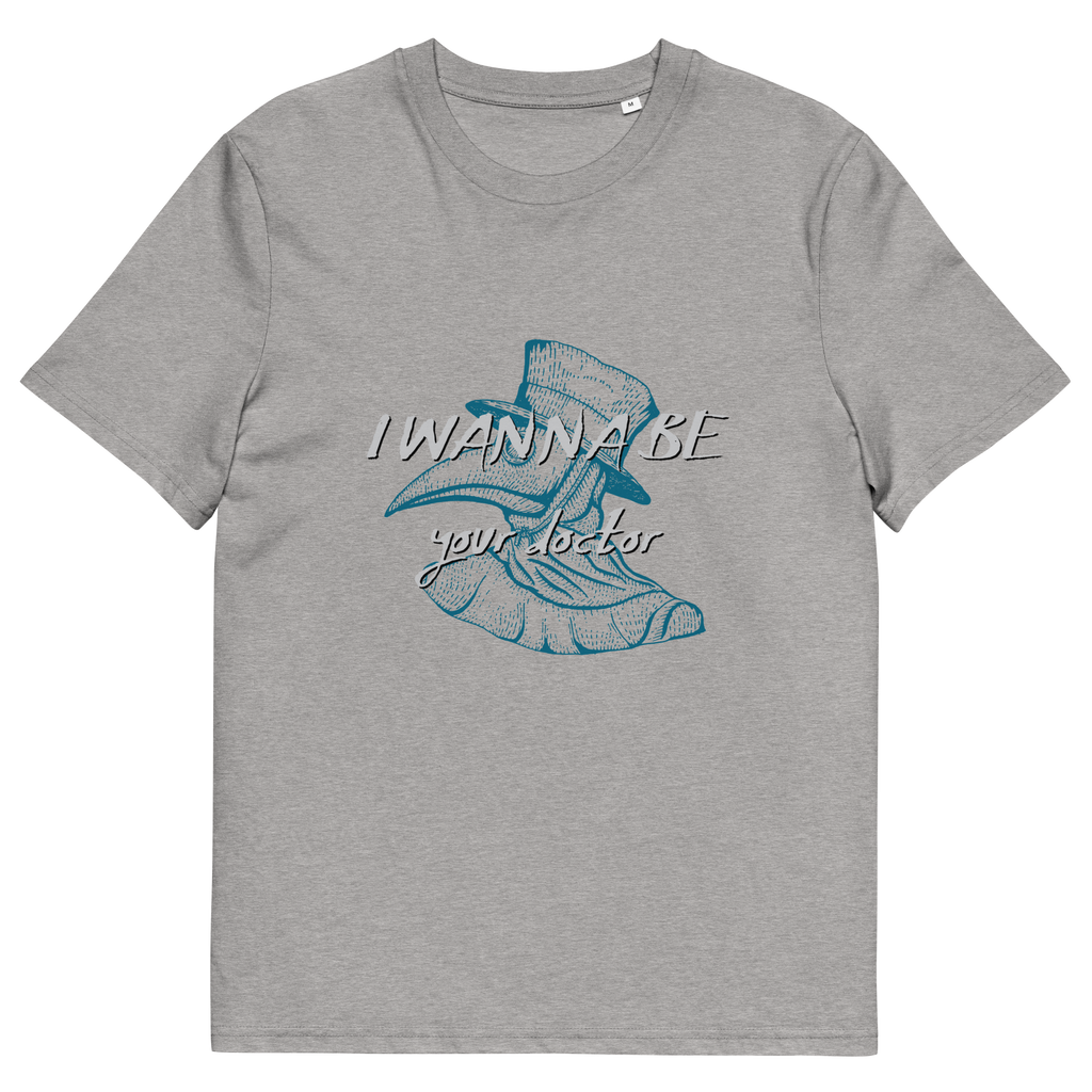 I WANNA BE YOUR DR. unisex t-shirt