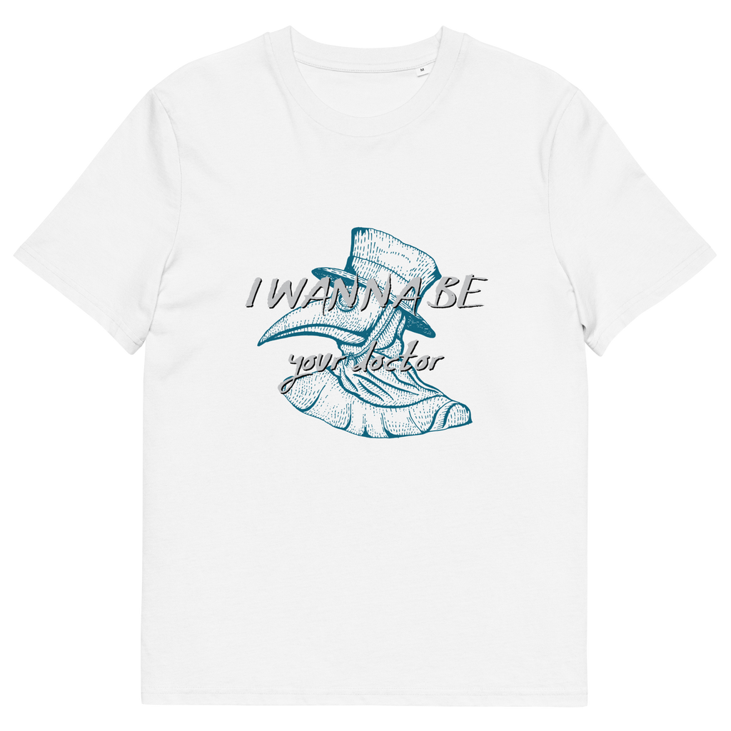 I WANNA BE YOUR DR. unisex t-shirt