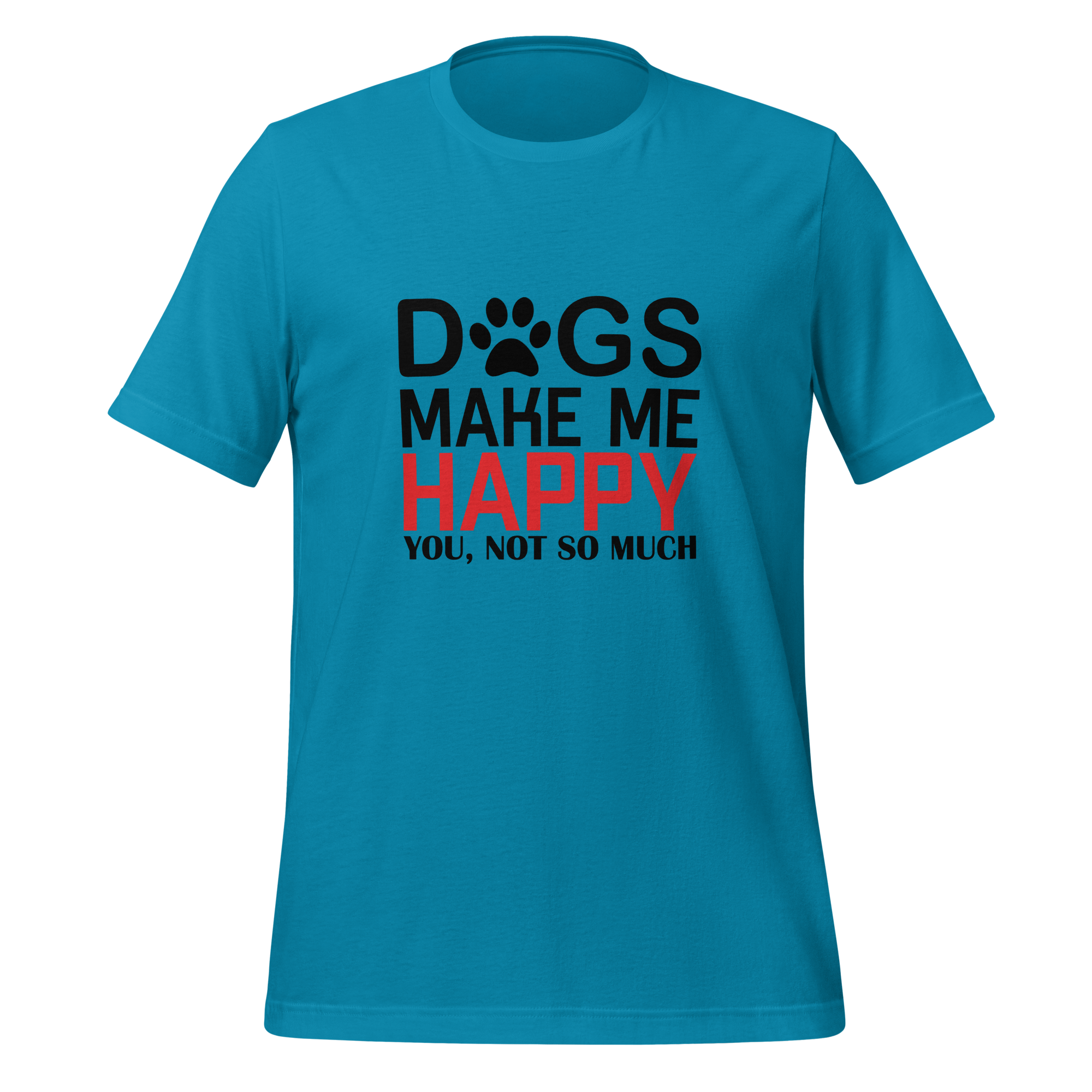 DOGS MAKE ME HAPPY unisex t-shirt