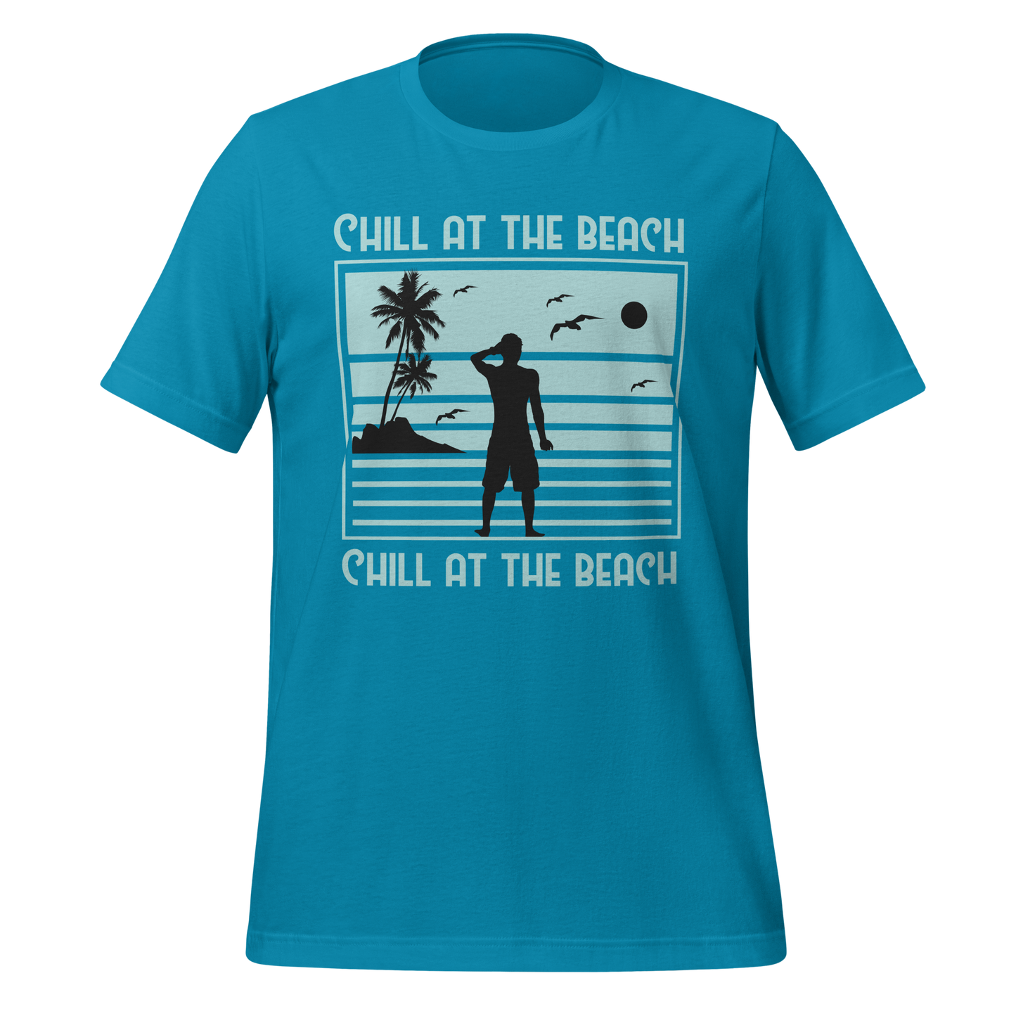 CHILL AT THE BEACH  Summer series unisex t-shirt