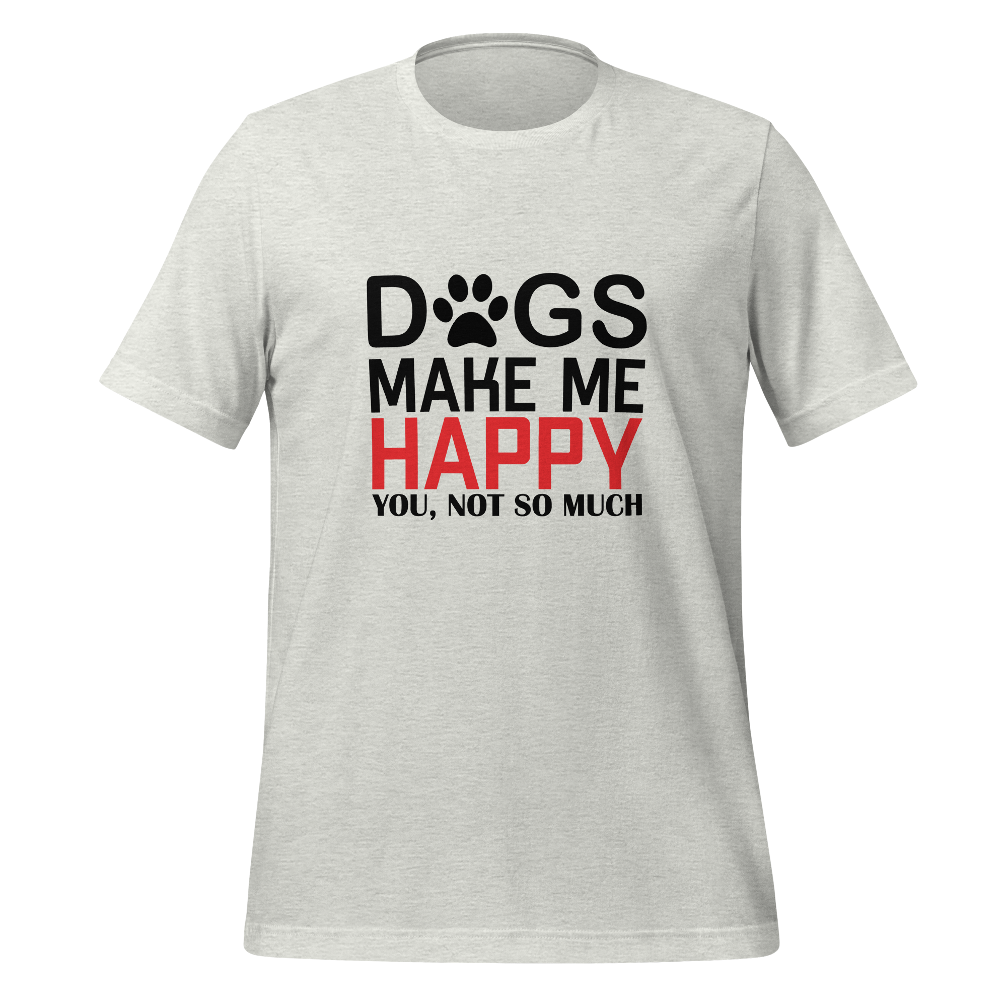 DOGS MAKE ME HAPPY unisex t-shirt