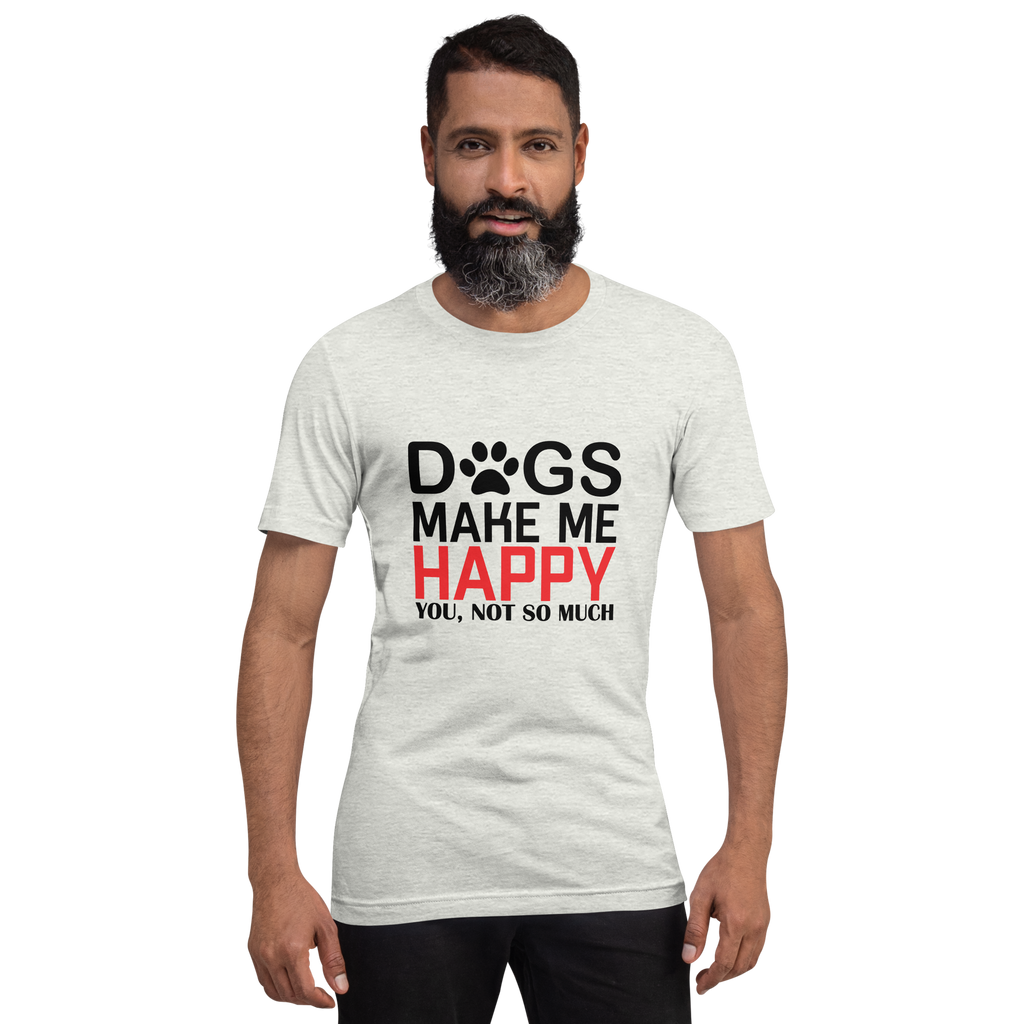 HUNDE MACHEN MICH GLÜCKLICH Unisex T-Shirt