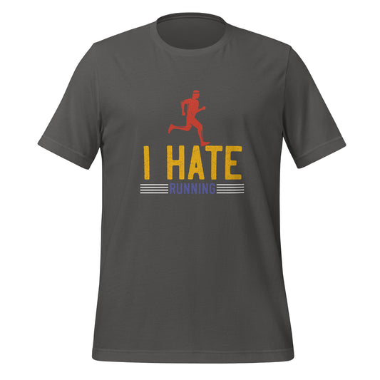 I HATE RUNNING unisex running t-shirt