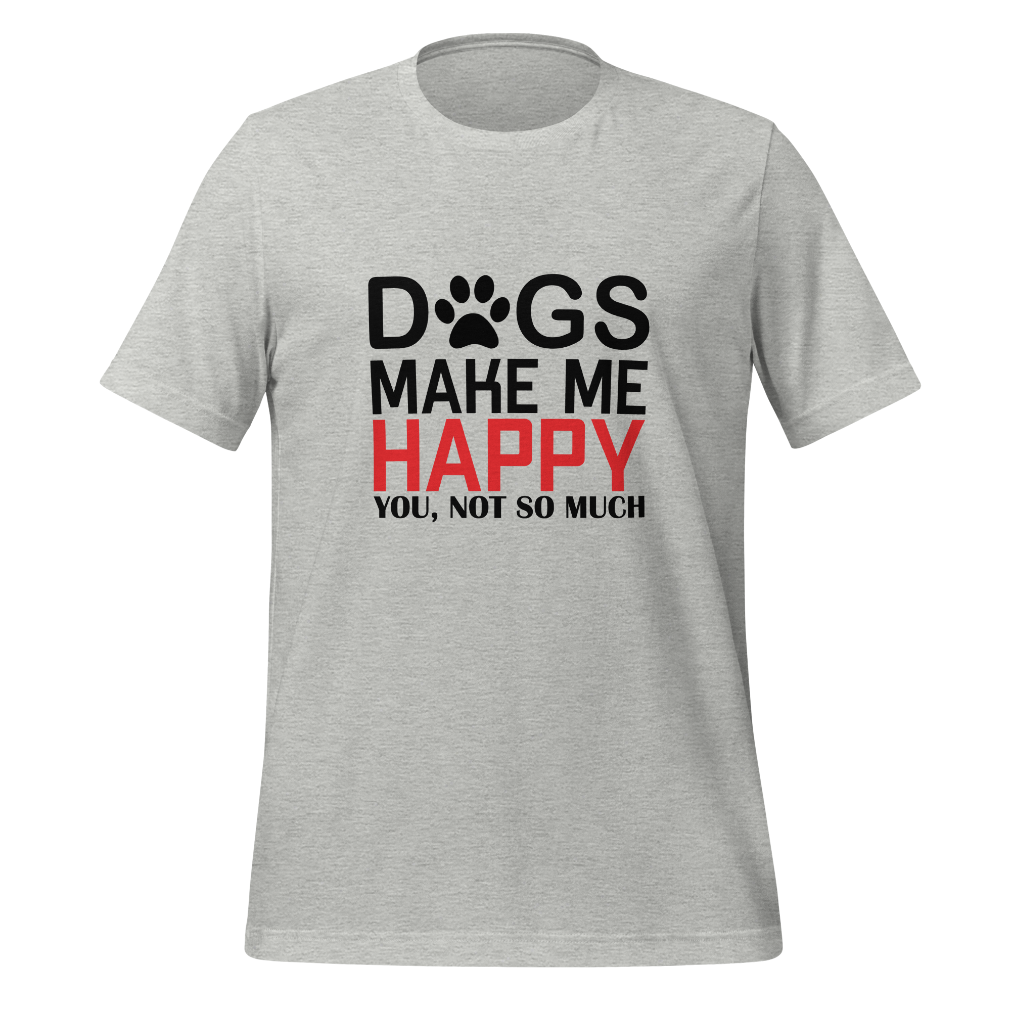 DOGS MAKE ME HAPPY unisex t-shirt
